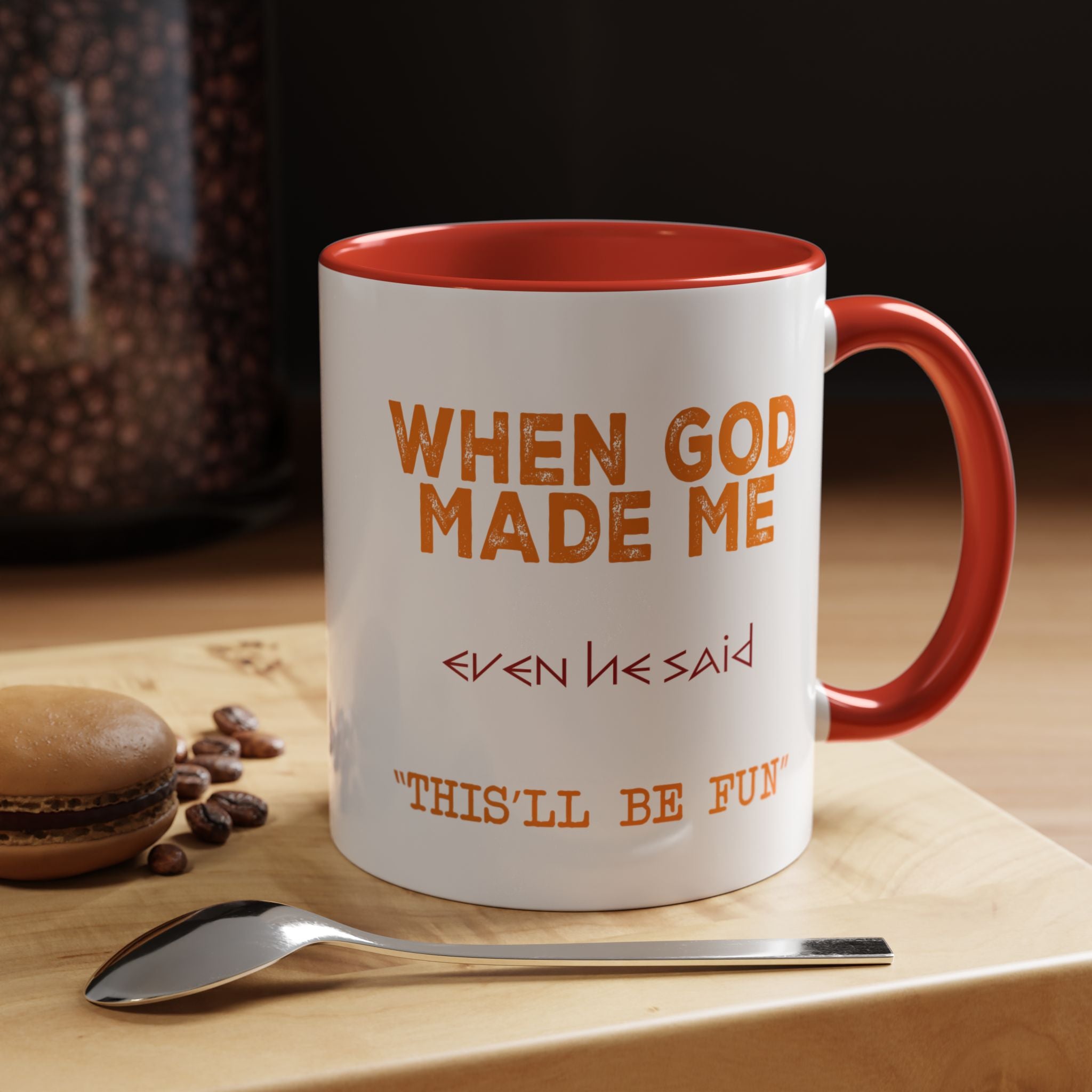 When God Made Me | Funny Coffee Mug, Sarcastic Tea Cup, Unique Gift Idea