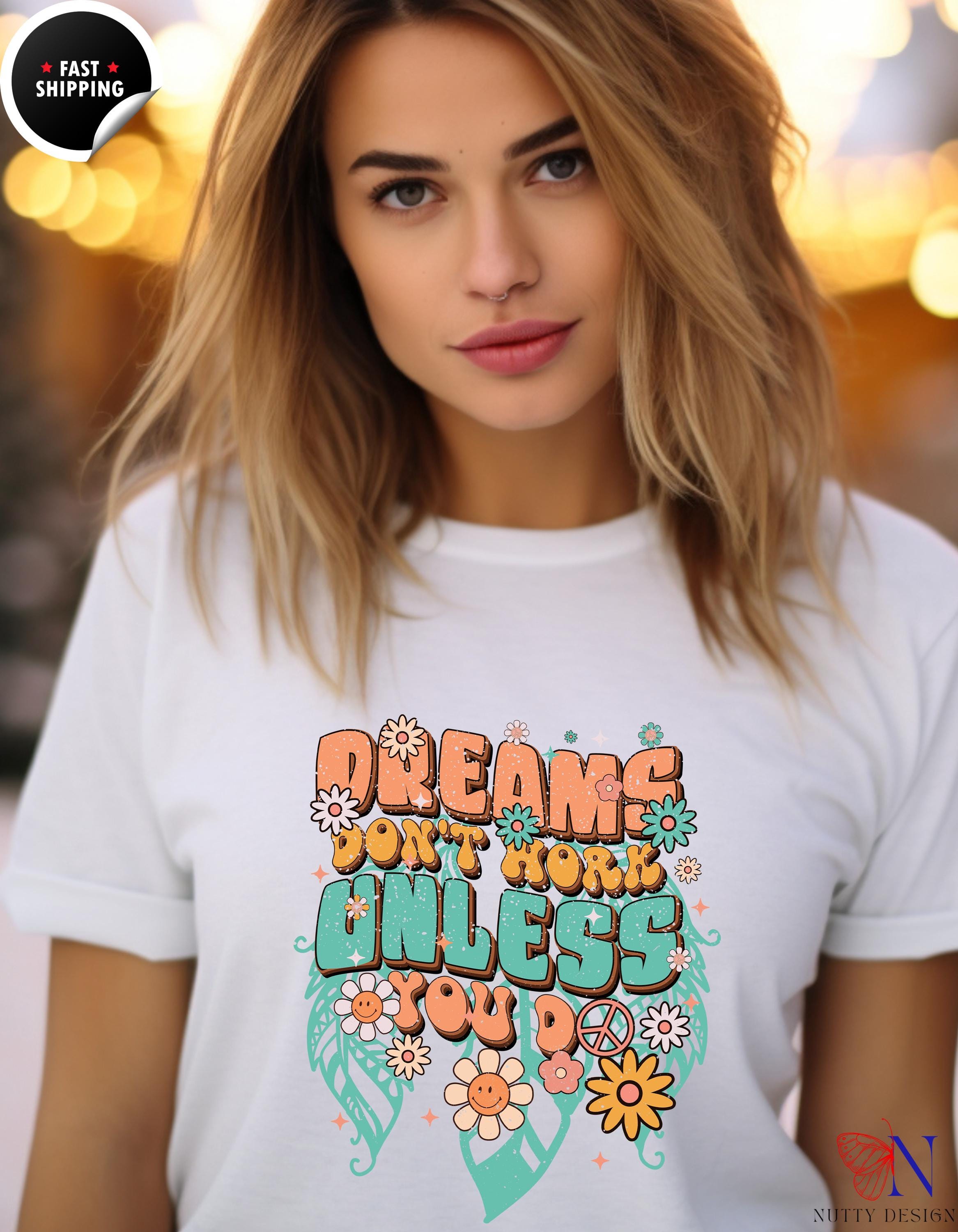 Motivational Tee, Boho Dreams Don't Work Unless You Do T-Shirt | Inspirational Tee for Positivity & Everyday Empowerment