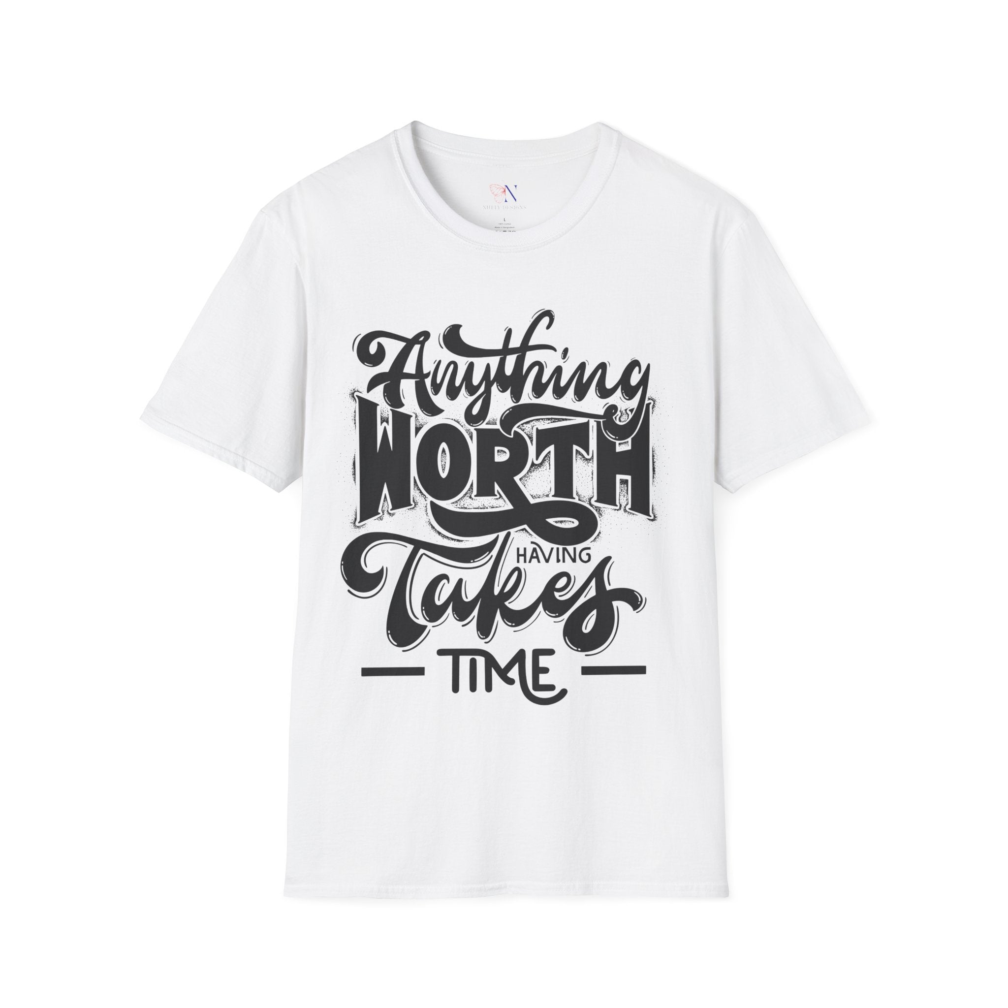 Anything Worth Having Takes Time, Motivational/Inspirational gift tshirt, Preppy Trendy Shirt, Positivity Quotes unisex Shirt