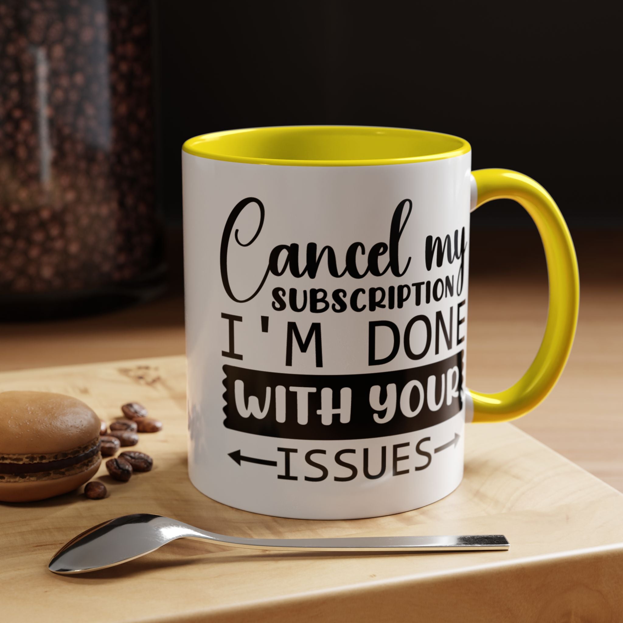 Funny Coffee Mug, Personalized Mug Cancel My Subscription am done with Your Issues Accent Cup (11, 15oz), Gift Under 20, White Elephant gift