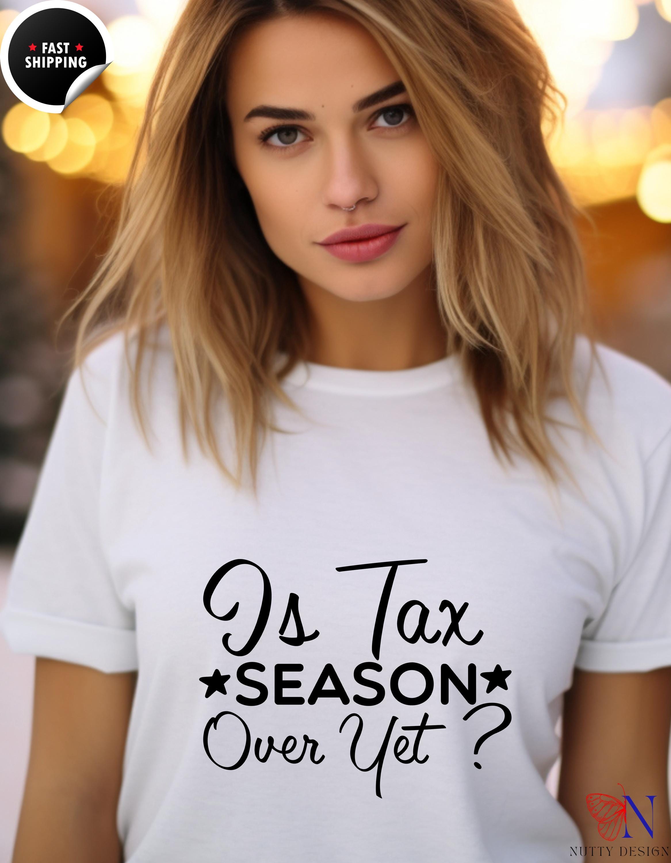 Funny Taxation T-Shirt | Is Tax Season Over Yet? | Gift for CPAs & Accountants | Humorous Accountant Apparel, white elephant gift,