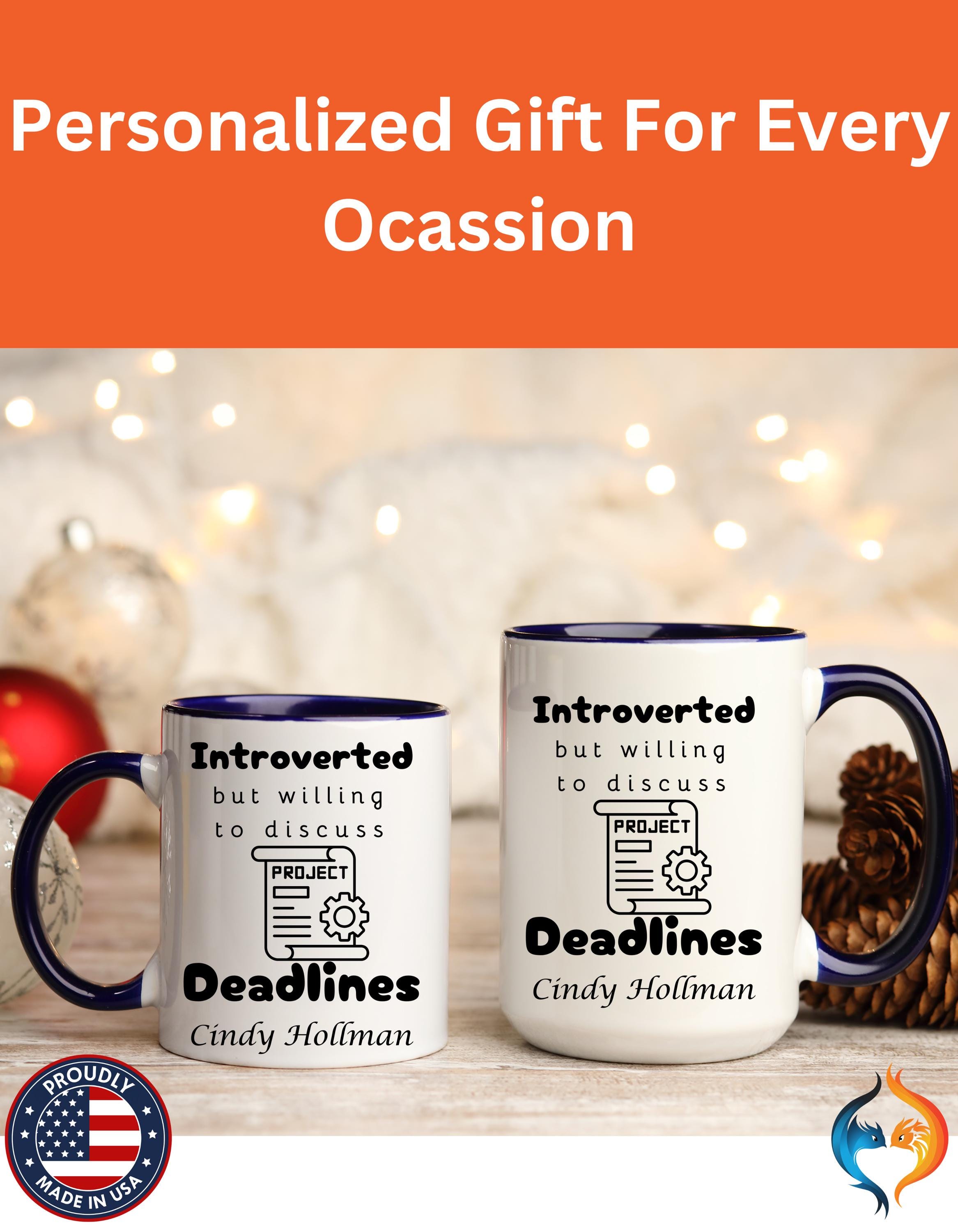 Funny Coffee Mug, Introverted But Willing To Discuss Deadlines Personalized Accent Mug (11oz, 15oz) For Project, Program, Portfolio Manager