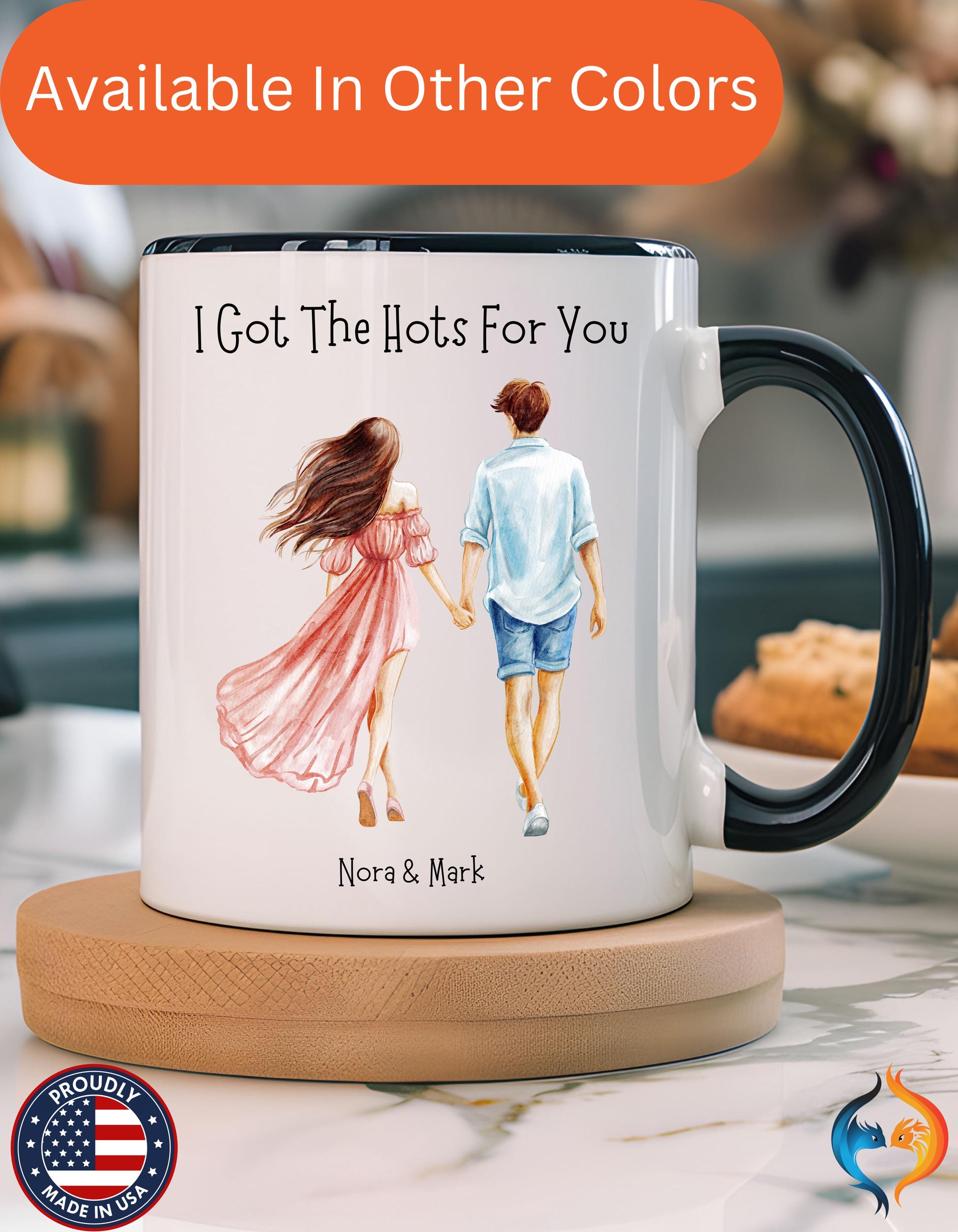 Dirty Valentine Gift, Personalized Mug, I Got The Hots For You Accent Cup 11/15oz, Anniversary Wedding, Romantic, Couple V-Day Gift Mug