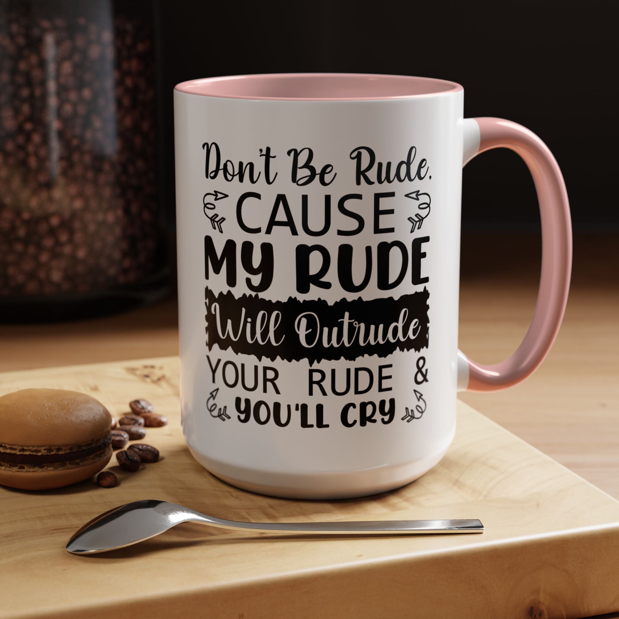Funny Coffee Mug, Personalized Mug, Don't Be Rude Cause My Rude Will Outitude Your Rude Accent Cup (11, 15oz), Gift Under 20, White Elephant