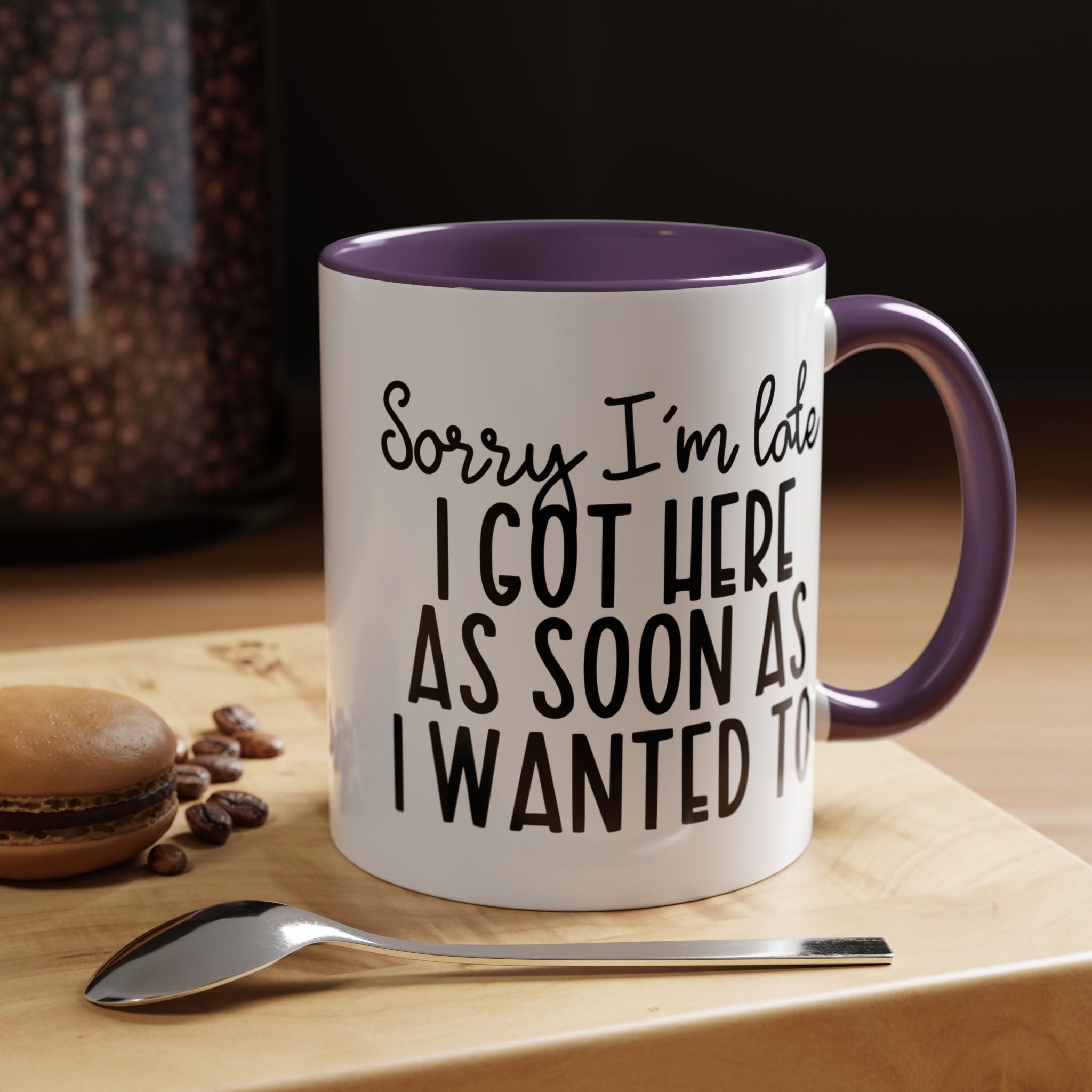 Funny Coffee Mug, Personalized Mug, Sorry I am Late I got Here As Soon As I Wanted To Accent Cup (11, 15oz), Gift Under 20, White Elephant