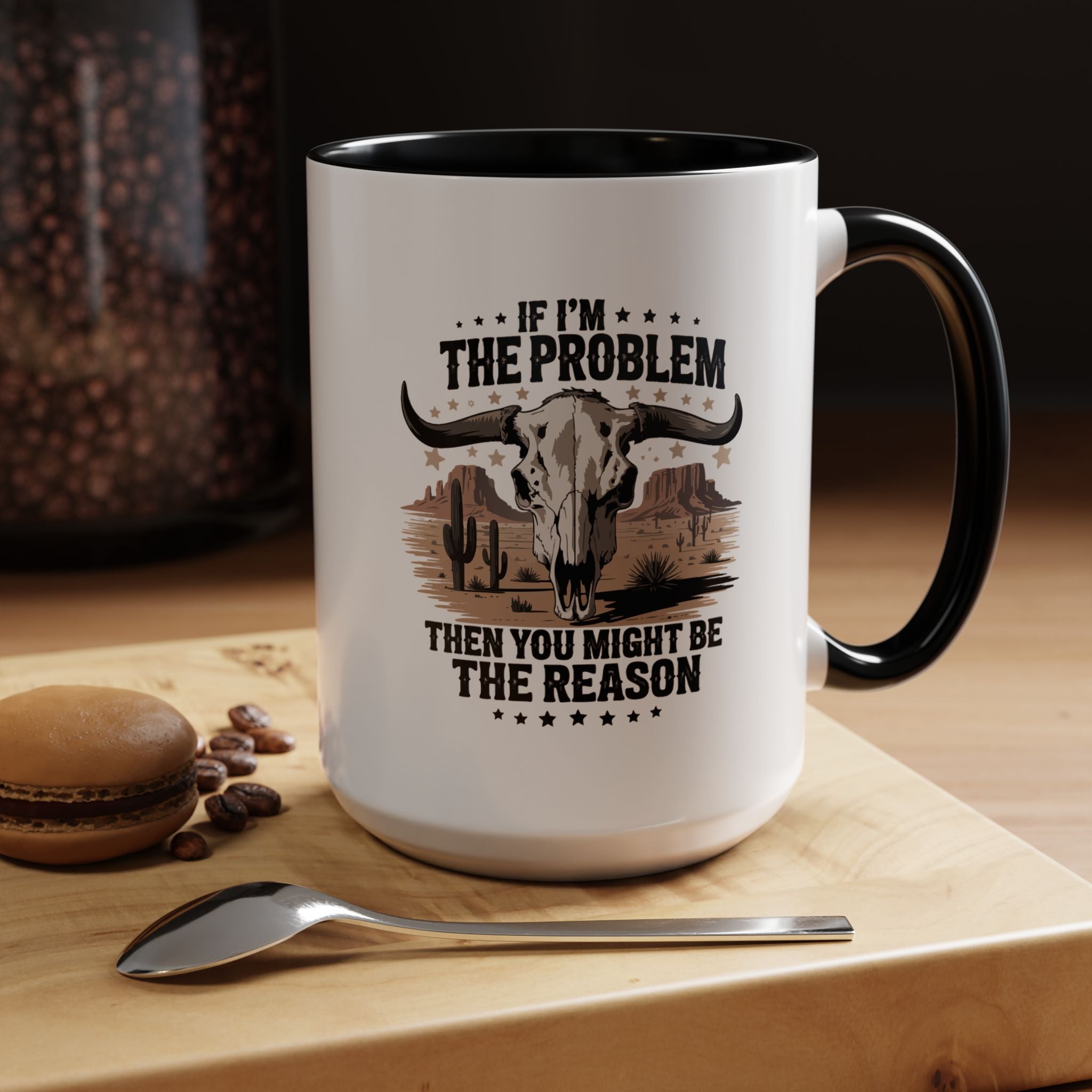 If I am the Problem | Funny Coffee Mug, Sarcastic Tea Cup, Unique Gift Idea