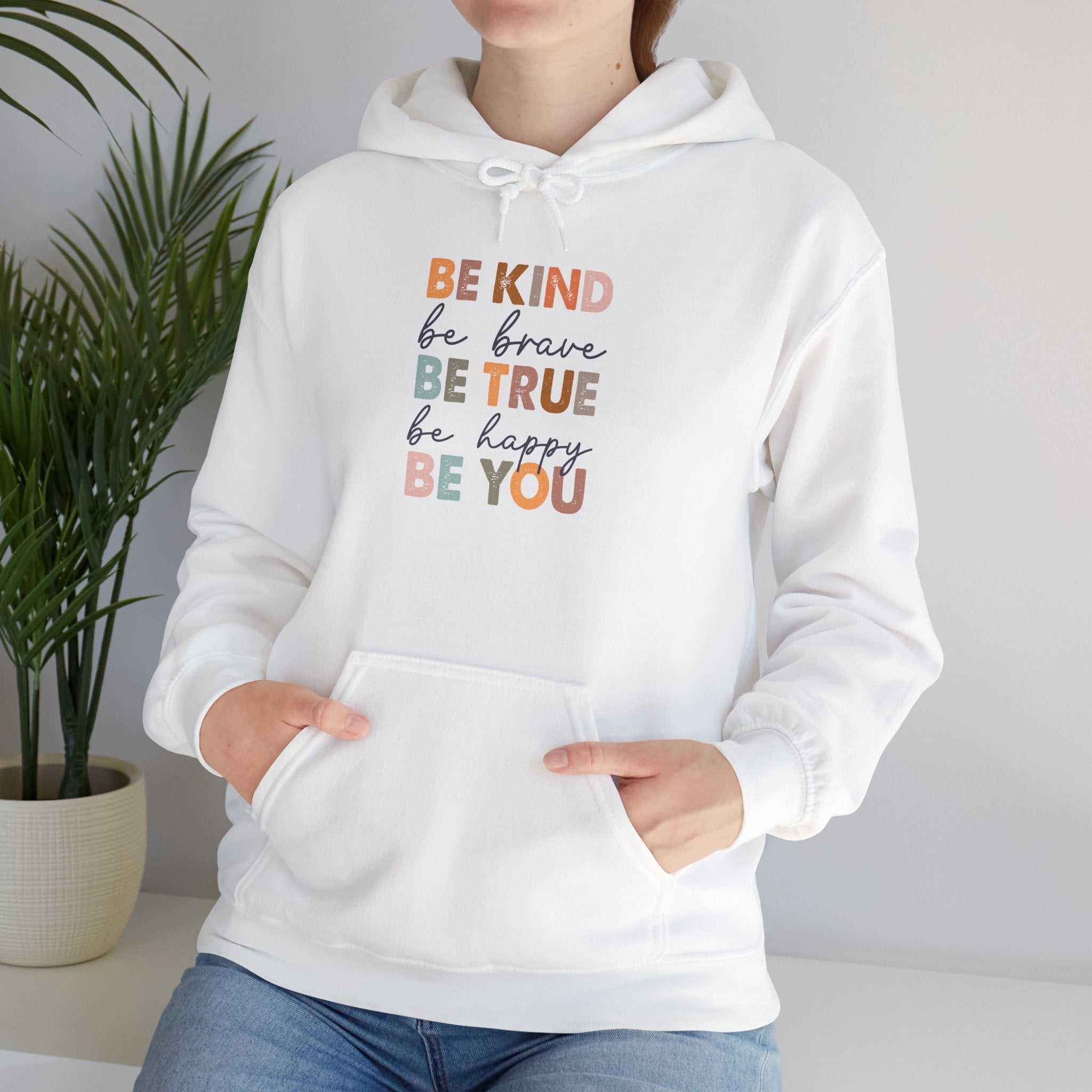 Inspirational 'Be Kind Be Brave Be True Be Happy Be You' Hoodie – Positive Message Pullover