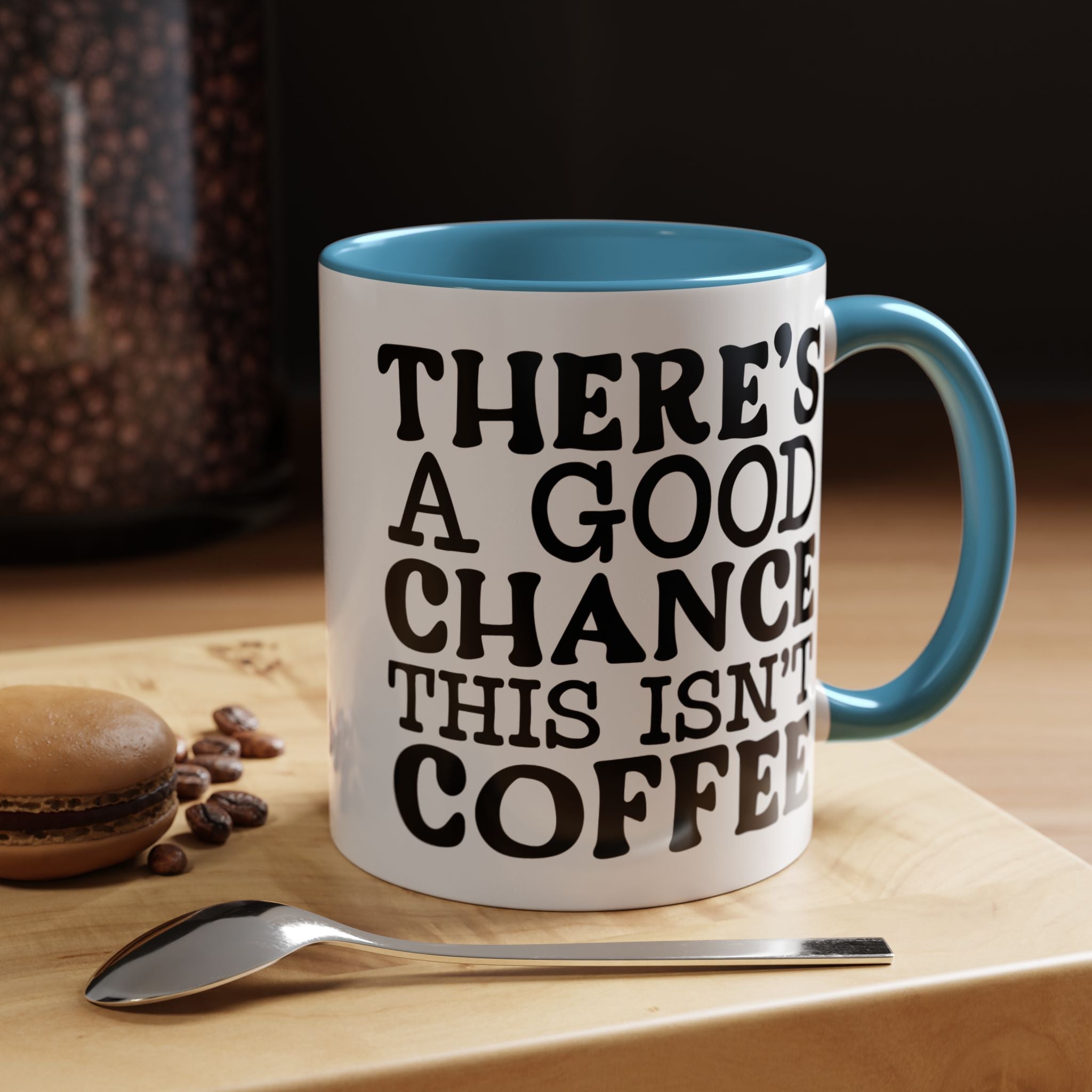 Funny Coffee Mug, Personalized Mug, There's A Good Chance This Isn't Coffee Accent Cup (11, 15oz), Gift Under 20, White Elephant