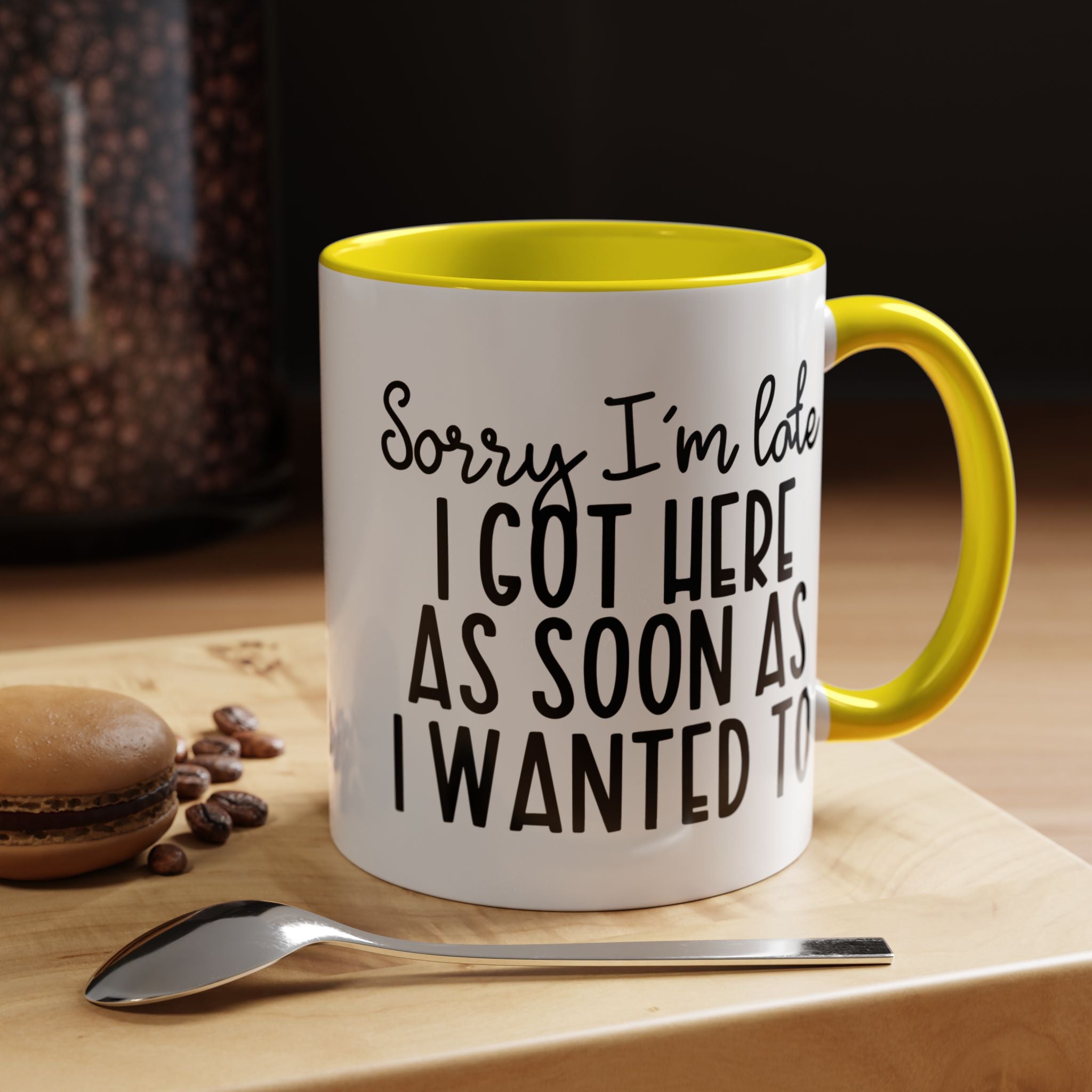 Funny Coffee Mug, Personalized Mug, Sorry I am Late I got Here As Soon As I Wanted To Accent Cup (11, 15oz), Gift Under 20, White Elephant