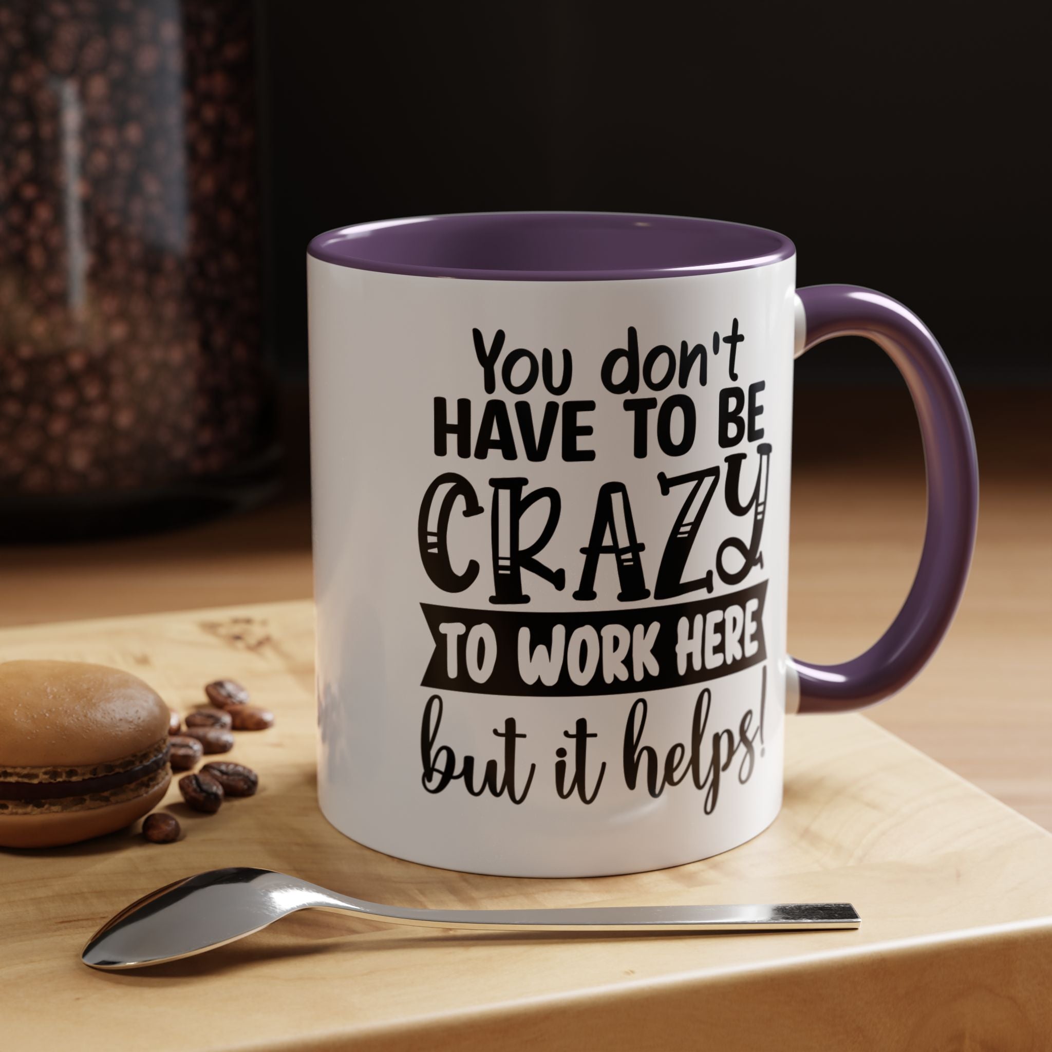 Funny Coffee Mug, Personalized Mug, You Don't Have To Be Crazy To Work Here Accent Cup (11, 15oz), Gift Under 20, White Elephant