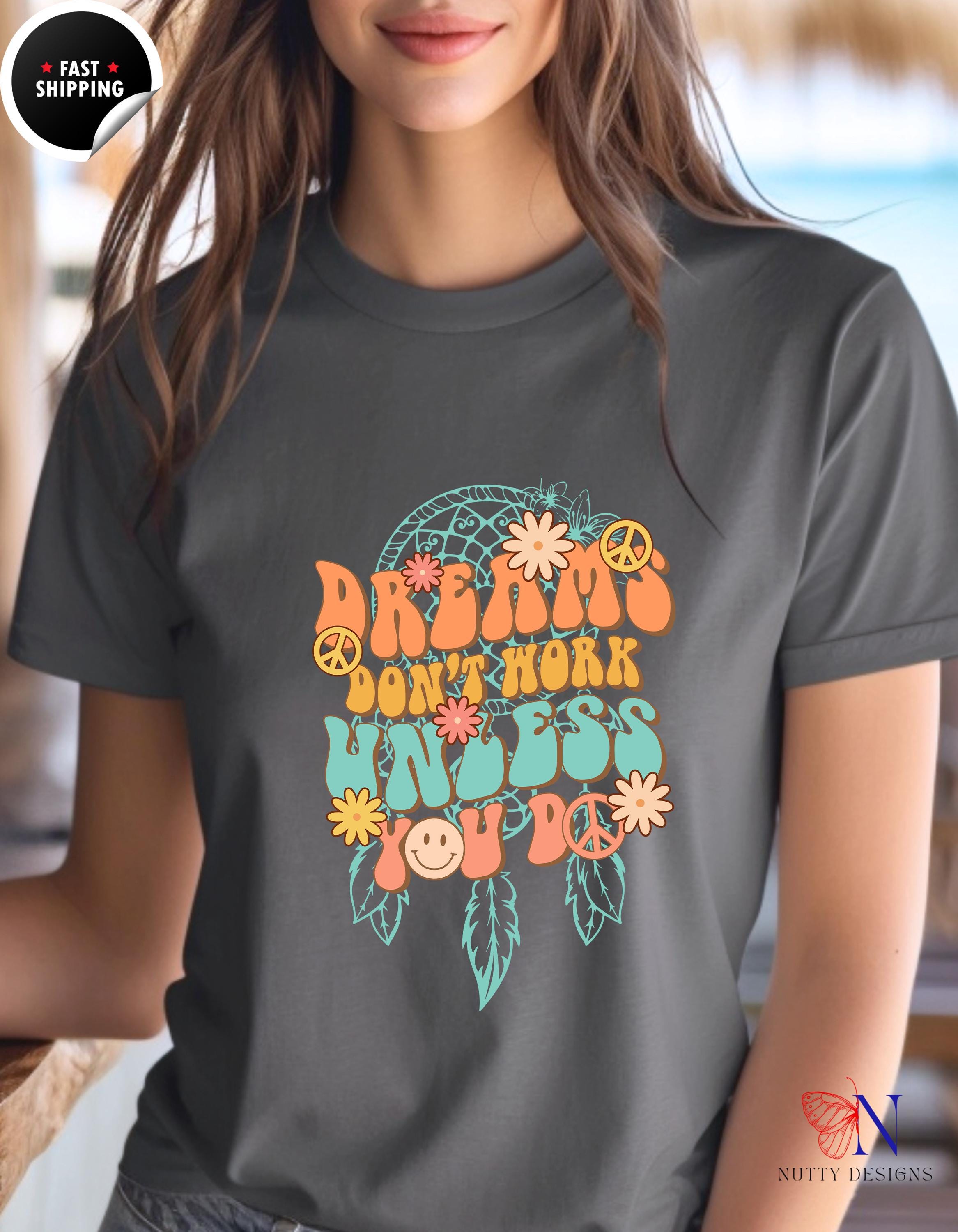 Motivational tee Dreams Don't Work Unless You Do tshirt, Positive vibes T-shirt, Inspirational tee, Encouragement shirt