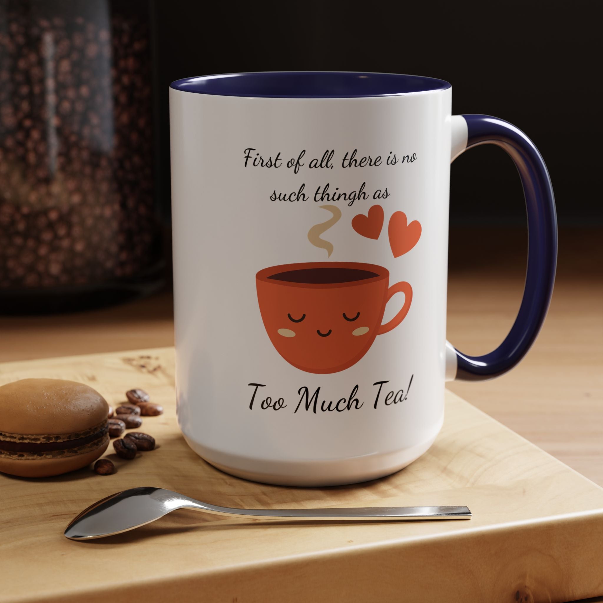 Funny Coffee Mug, Personalized Mug, There is no such thing as too much tea, Accent Cup 11/15oz, Indian Pakistani Punjabi Tea Chai Lover Cup