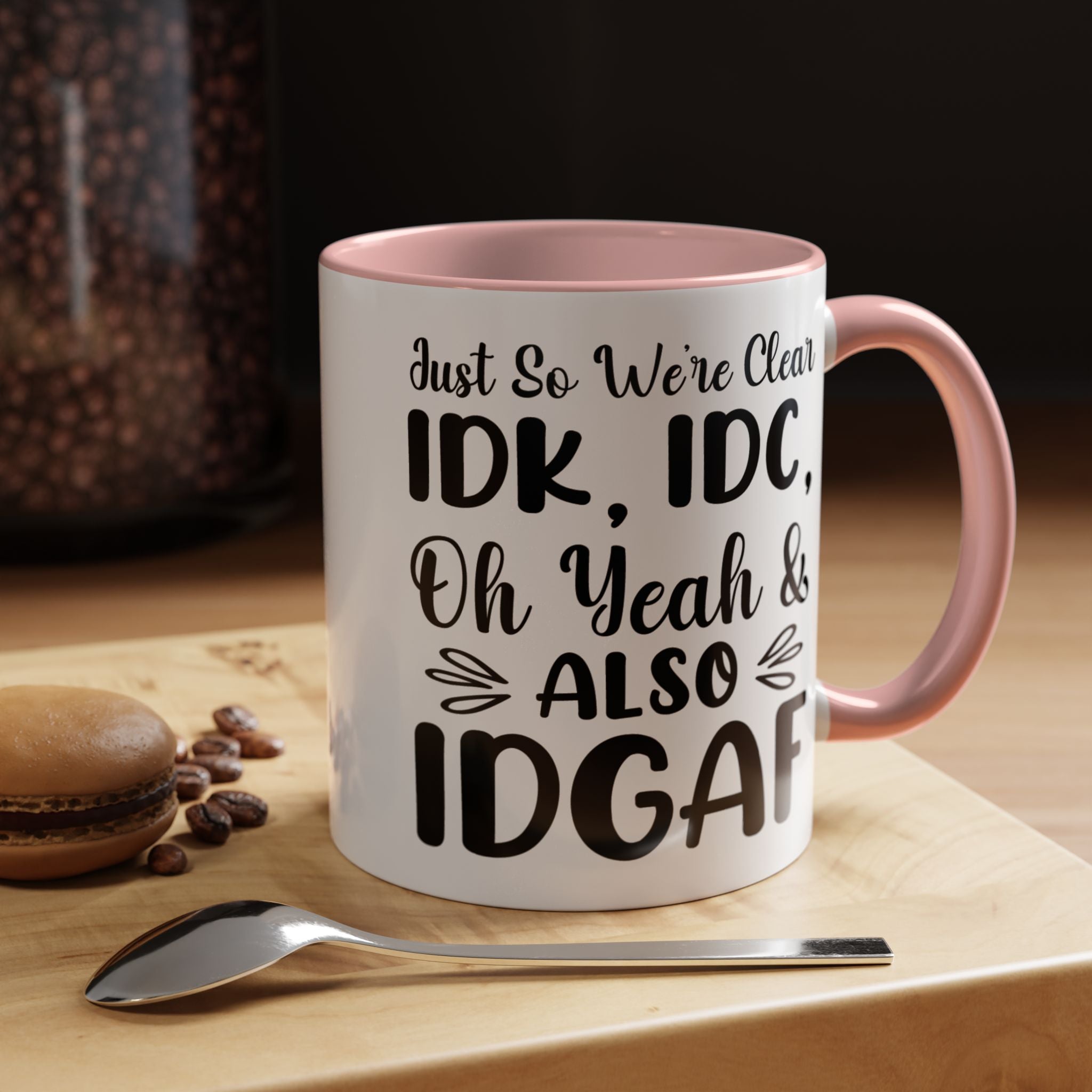 Funny IDK, IDC and Also IDGAF Mug (11, 15oz) - Gift Under 20 - White Elephant