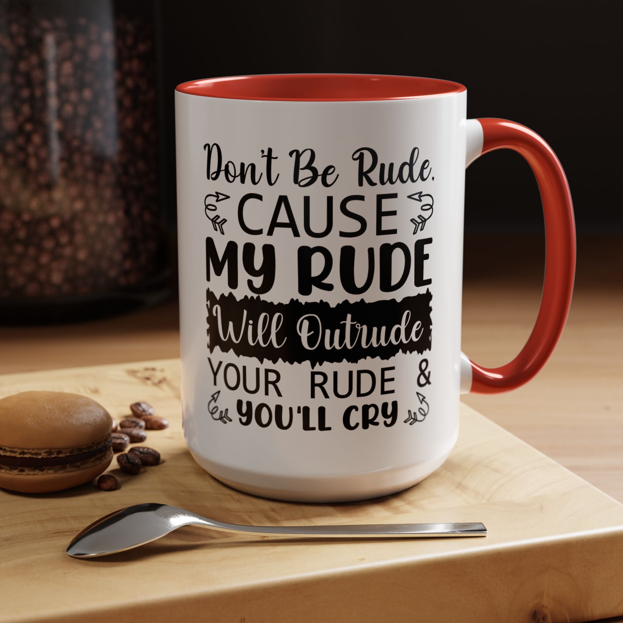 Funny Coffee Mug, Personalized Mug, Don't Be Rude Cause My Rude Will Outitude Your Rude Accent Cup (11, 15oz), Gift Under 20, White Elephant