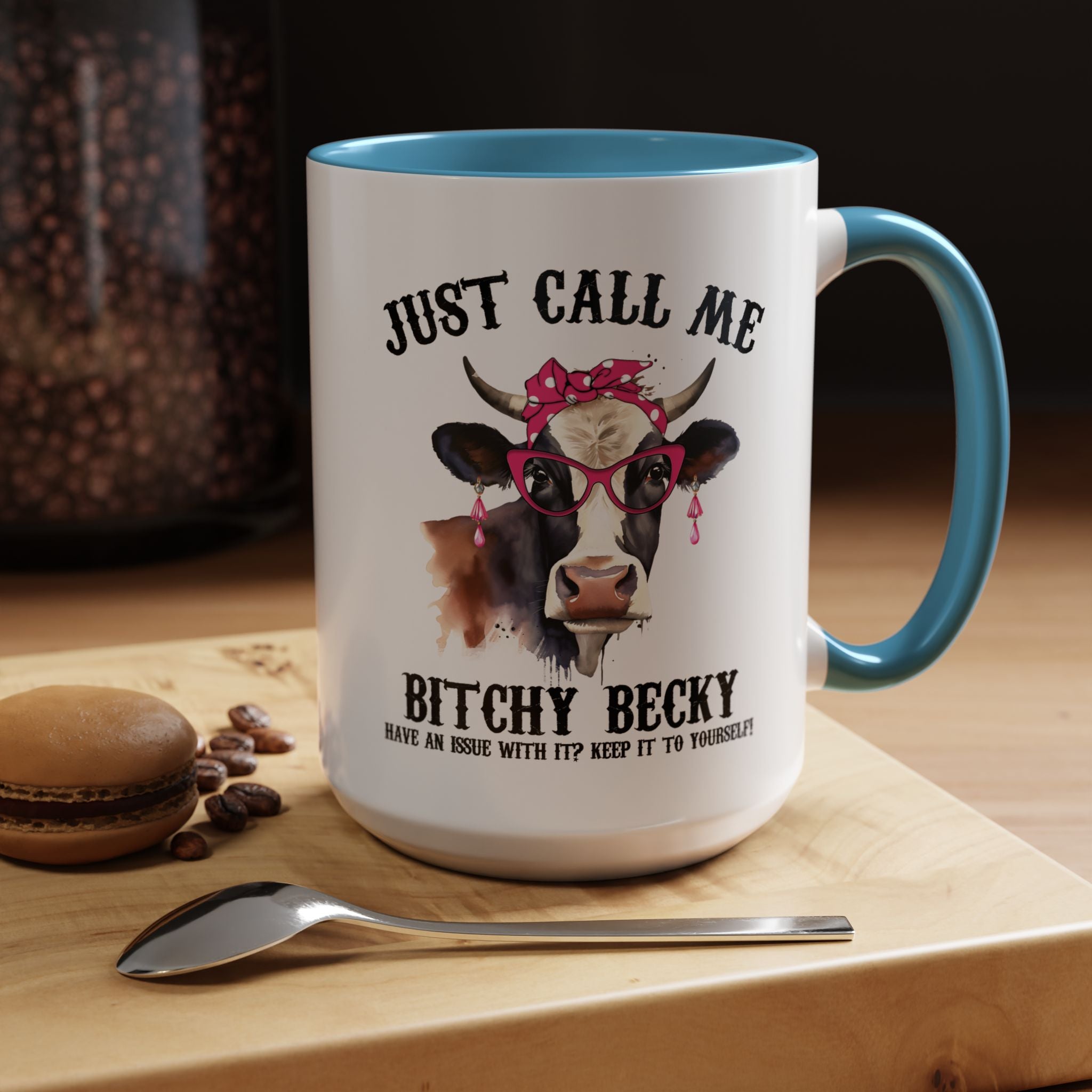 Funny Coffee Mug, Personalized Mug, Just Call Me Bitchy Becky Accent Cup (11, 15oz), Gift Under 20, White Elephant