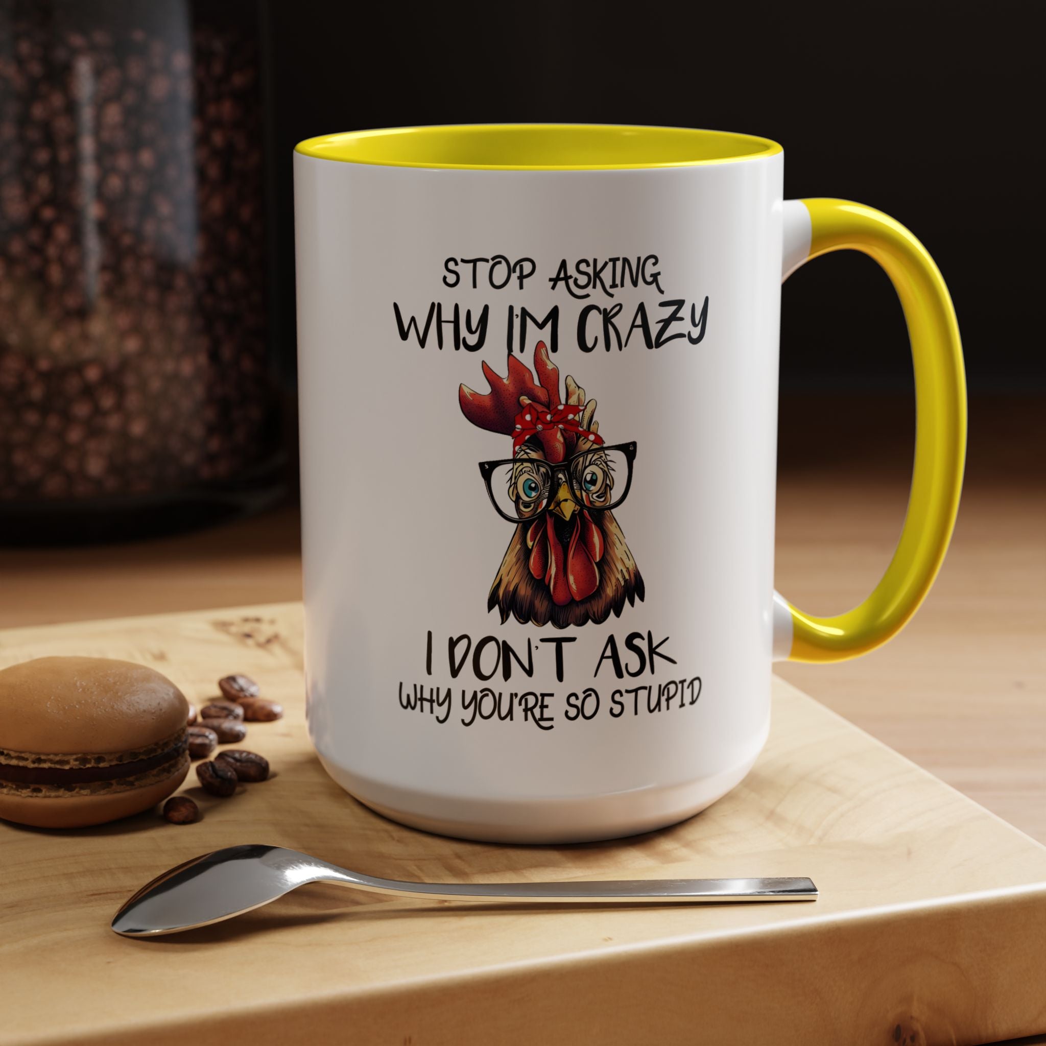 Funny Coffee Mug, Personalized Mug, Stop Asking Me Why I Am Crazy Accent Cup (11, 15oz), Gift Under 20, White Elephant