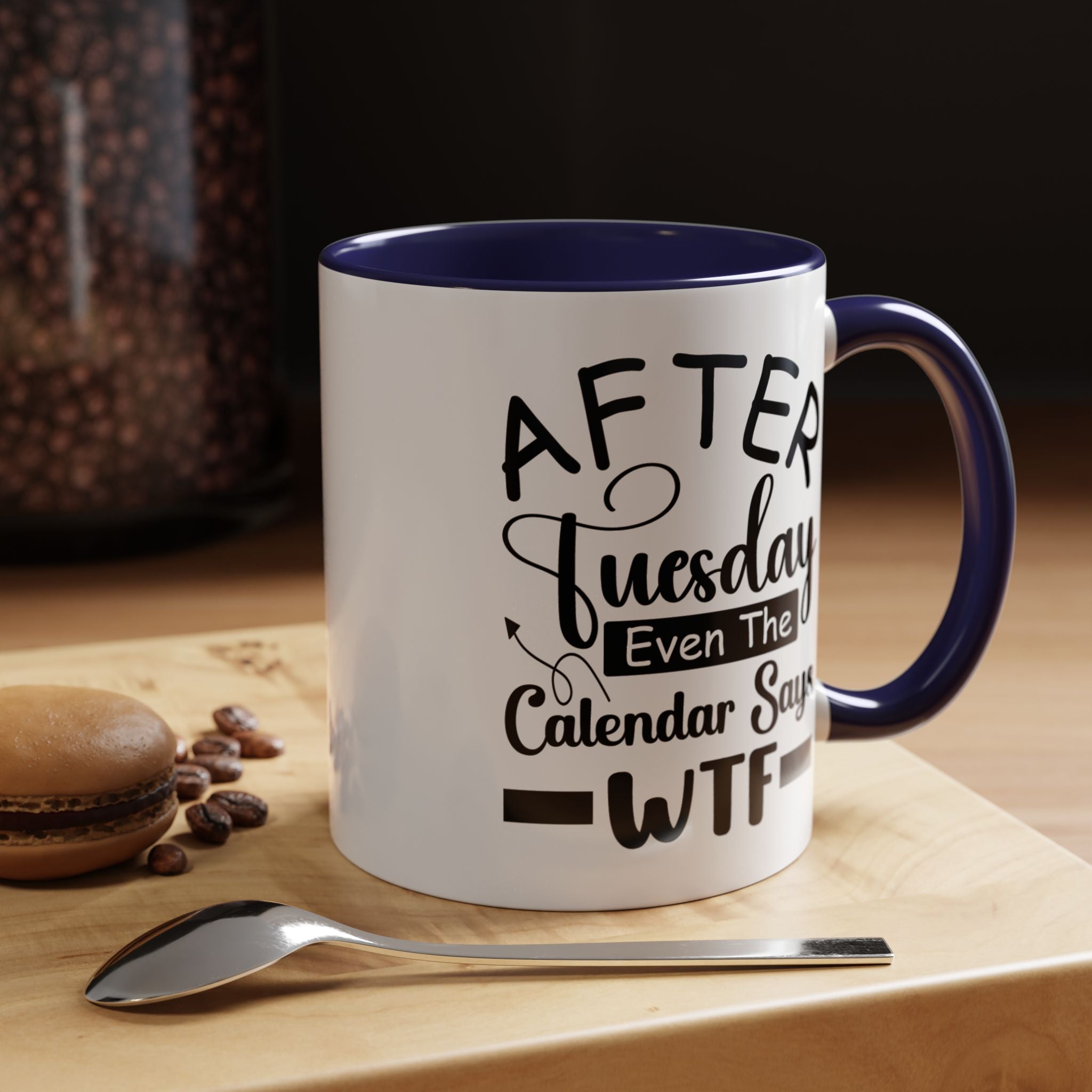 Funny Coffee Mug, Personalized Mug, After Tuesday Even The Calendar Says WTF Accent Cup (11oz, 15oz), Gift Under 20, White Elephant Gift