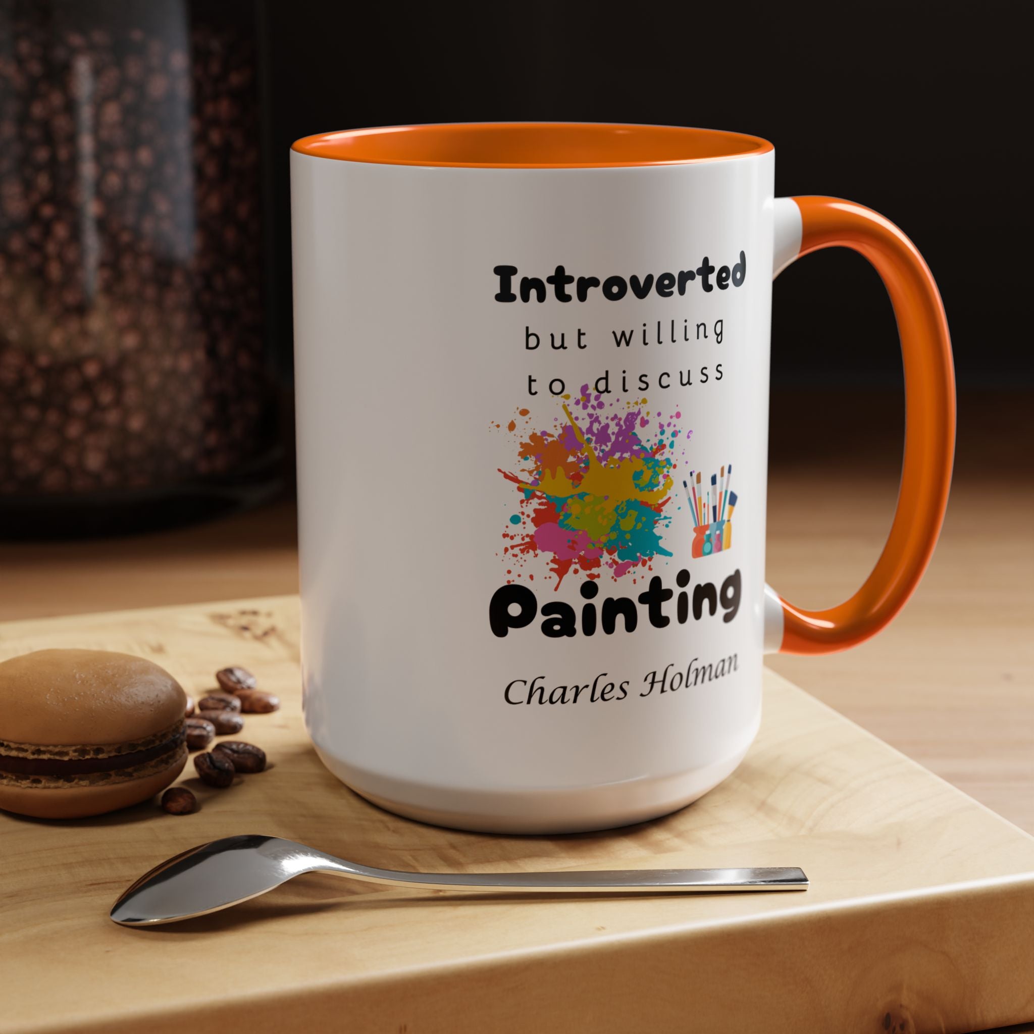 Funny Coffee Mug, Introverted But Willing To Discuss Painting Personalized Accent Coffee Mug (11 and 15oz)