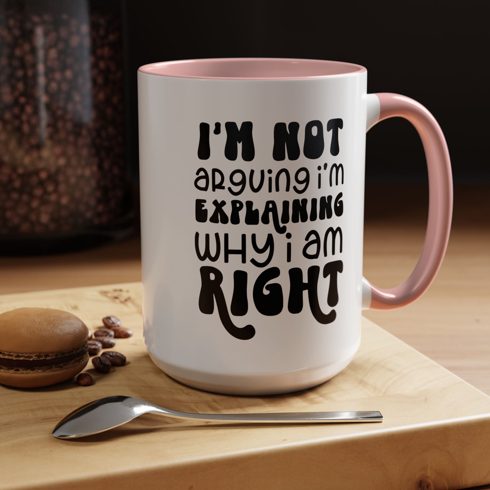 Funny Coffee Mug, Personalized Mug, I'm Not Arguing I'm Explaining Why I am Right Accent Cup (11, 15oz), Gift Under 20, White Elephant