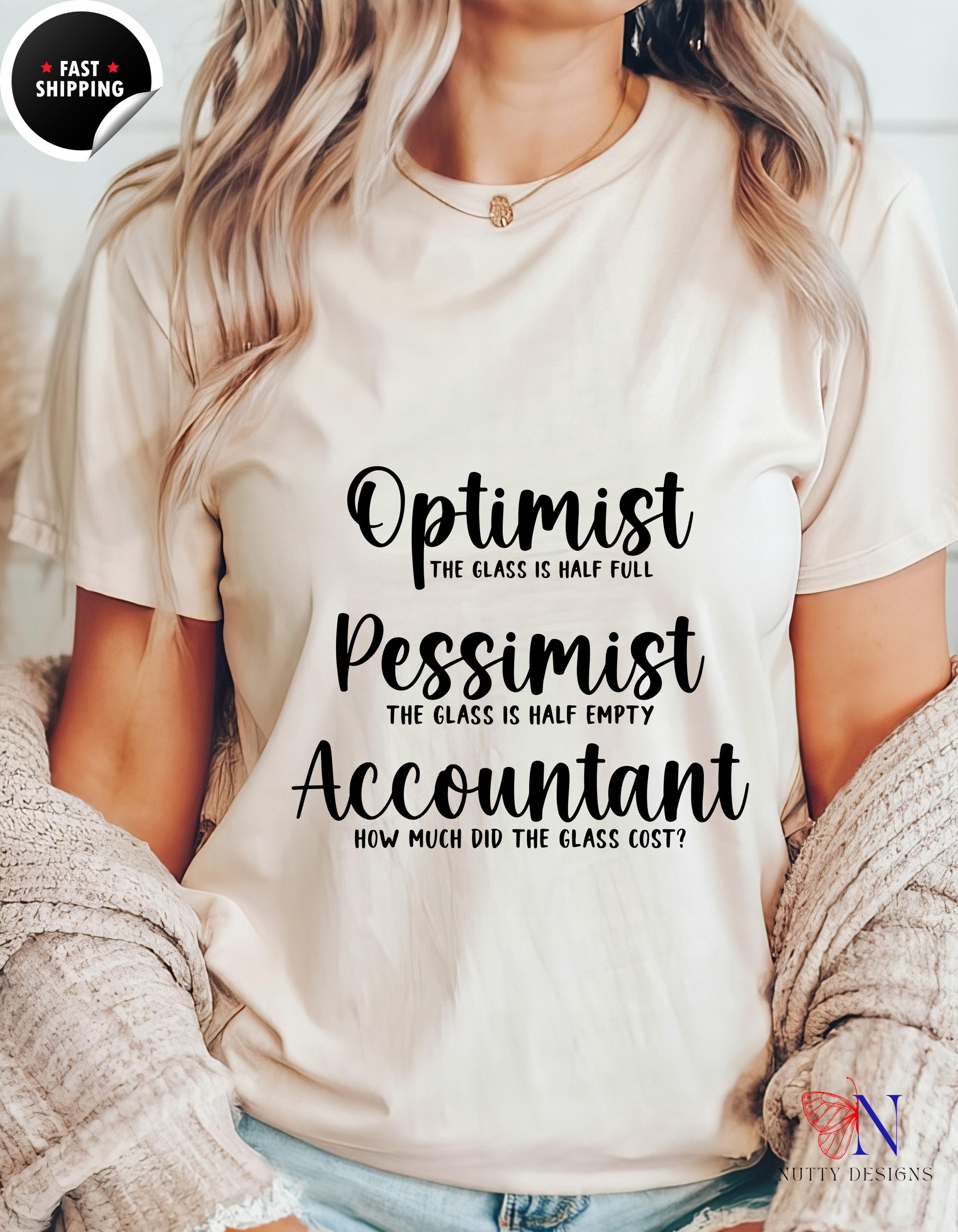 Optimist Pessimist Accountant T-Shirt, Funny Accountant tee, Unique apparel for CPAs, Bookkeepers, Humorous Graphic Tee, white elephant gift