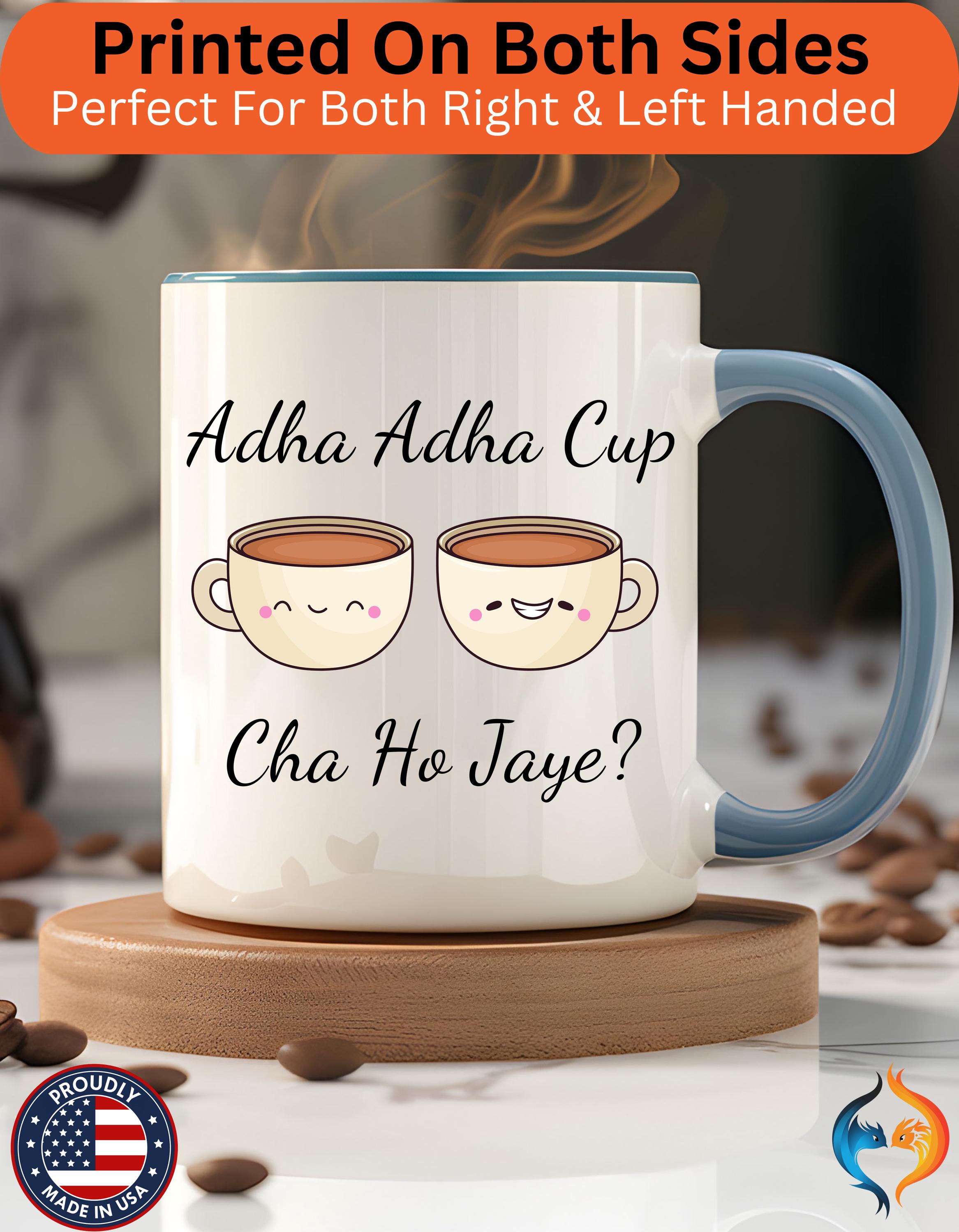 Funny Coffee Mug, Personalized Mug, Adha-Adha Cup Cha Ho Jaye Accent Cup 11/15oz, Indian Pakistani Punjabi Tea Chai Lover gigt