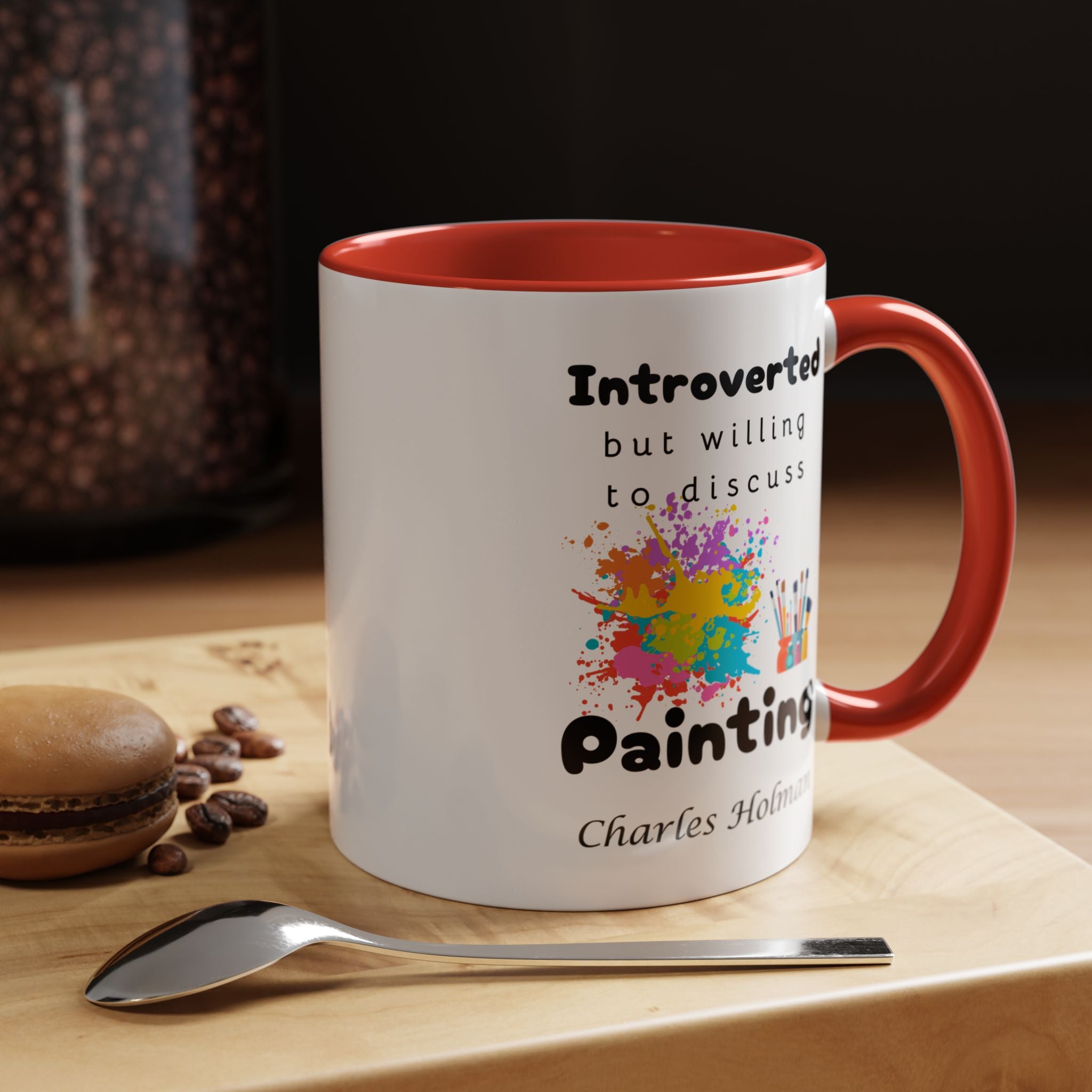 Funny Coffee Mug, Introverted But Willing To Discuss Painting Personalized Accent Coffee Mug (11 and 15oz)