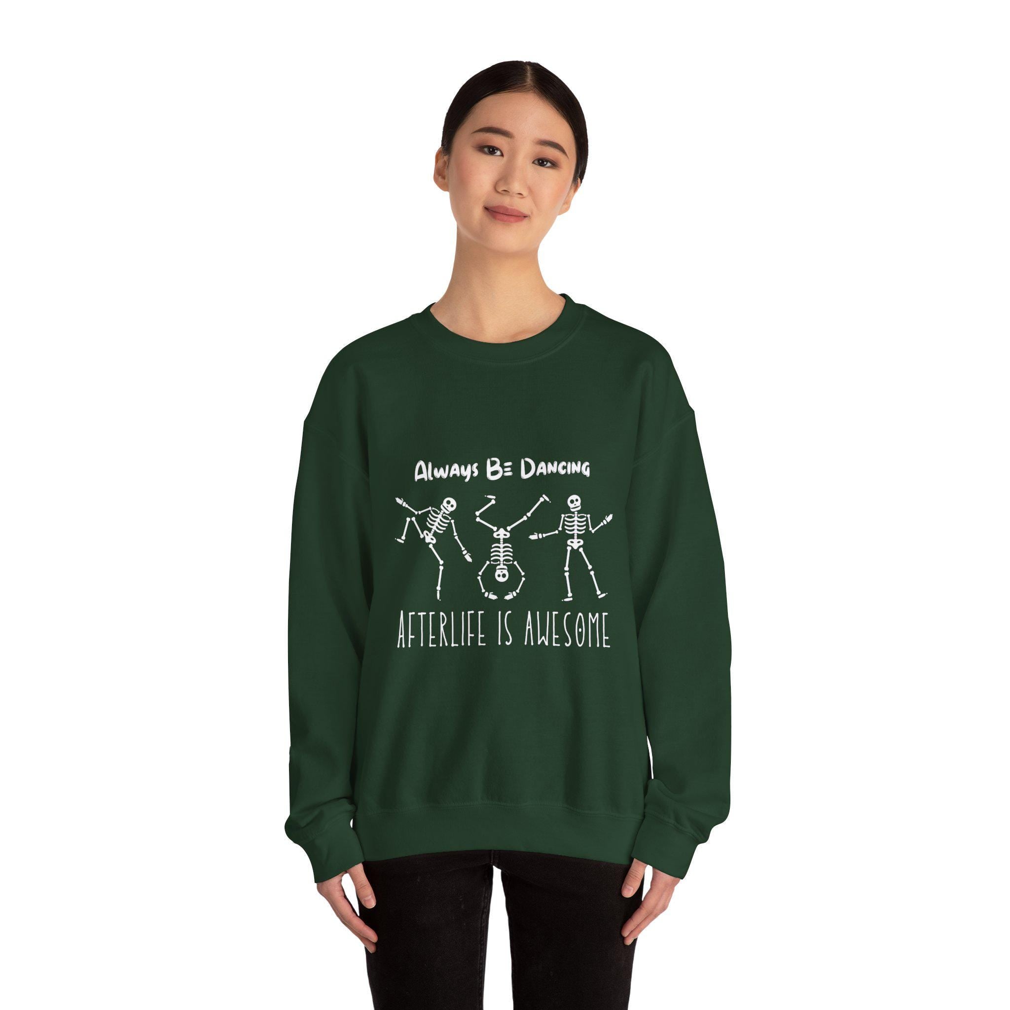 Afterlife Is Awesome Funny Skeleton Positivity Sweatshirt | Always Be Dancing, Unique Gift, Spirit Humor, Cozy Wear