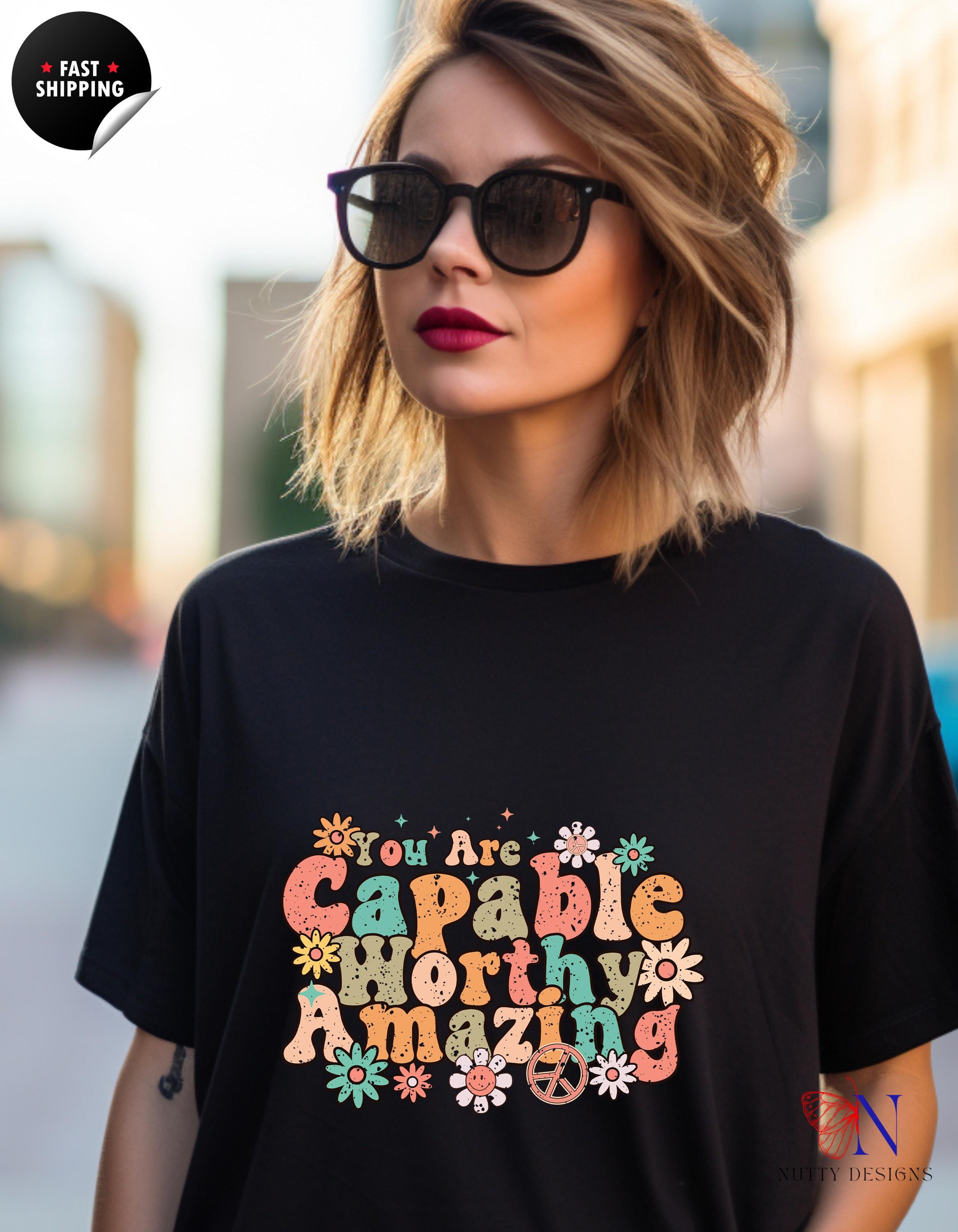 You Are Capable Worthy Amazing T-Shirt | Motivational Tee for Inspiration & Confidence | Cute Gift for Him or Her