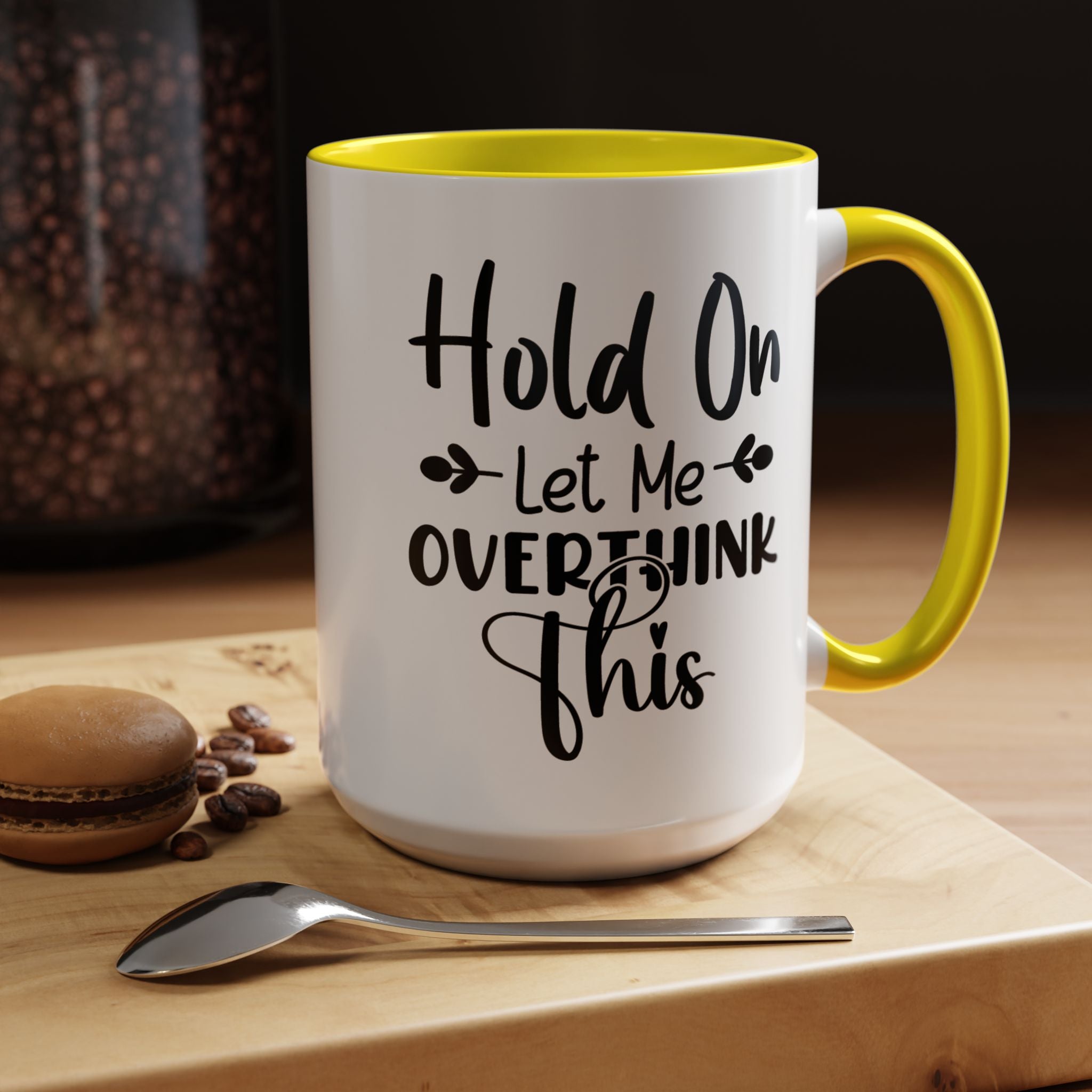Funny Coffee Mug, Personalized Mug, Hold On Let Me Overthink This Accent Cup (11, 15oz), Gift Under 20, White Elephant gift