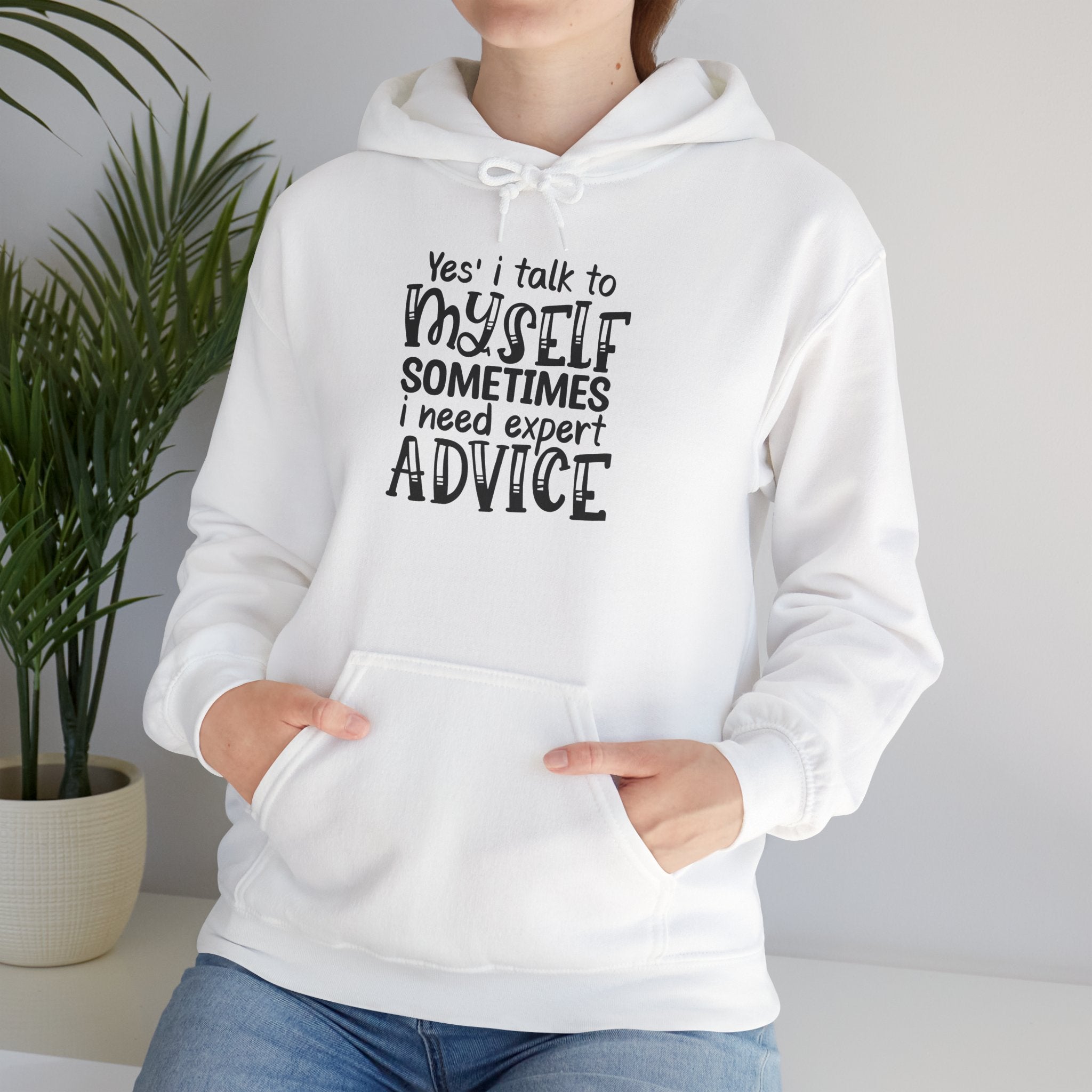 Hoodie - "Yes I Talk To Myself Sometimes I Need Expert Advice" Funny Self-Talk Pullover