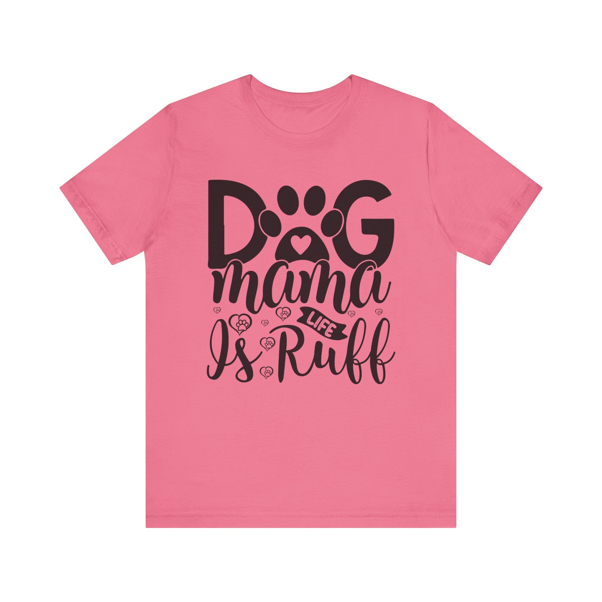 Dog Mama Life is Ruff Tshirt-, Awesome cute proud phenomenal super Mom/Mommy/Grandma/Granny/Nana teeshirt bear T-shirt