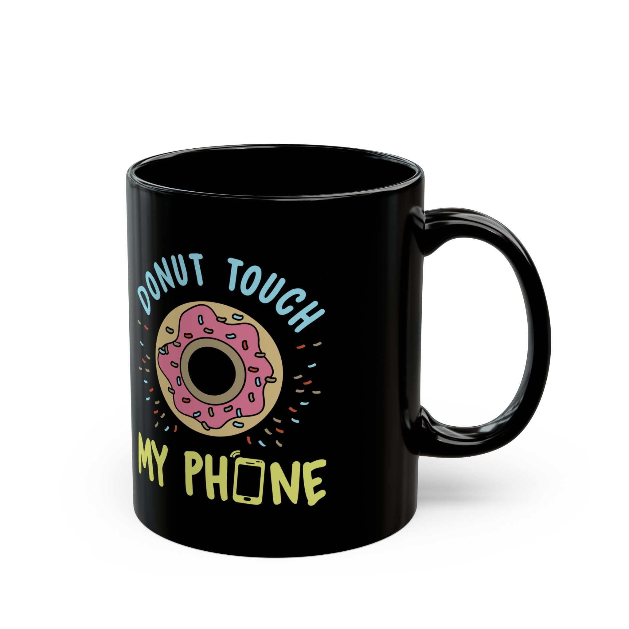 Donut Touch My Phone | Funny Coffee Mug, Sarcastic Tea Cup, Unique Gift Idea