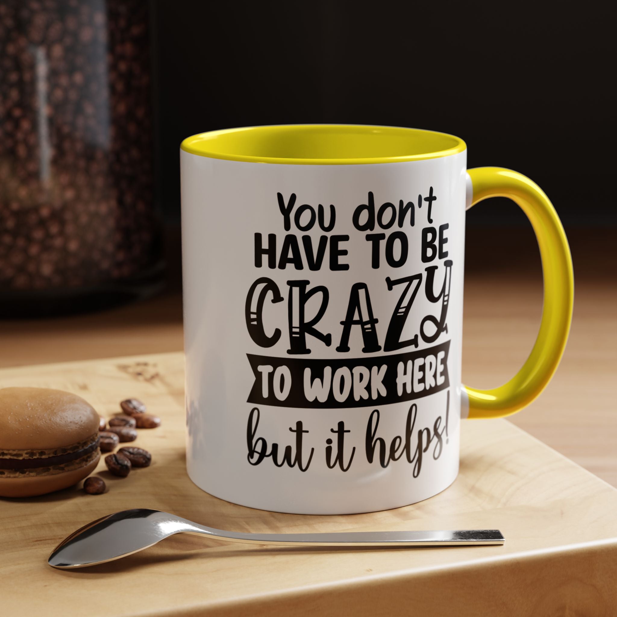 Funny Coffee Mug, Personalized Mug, You Don't Have To Be Crazy To Work Here Accent Cup (11, 15oz), Gift Under 20, White Elephant