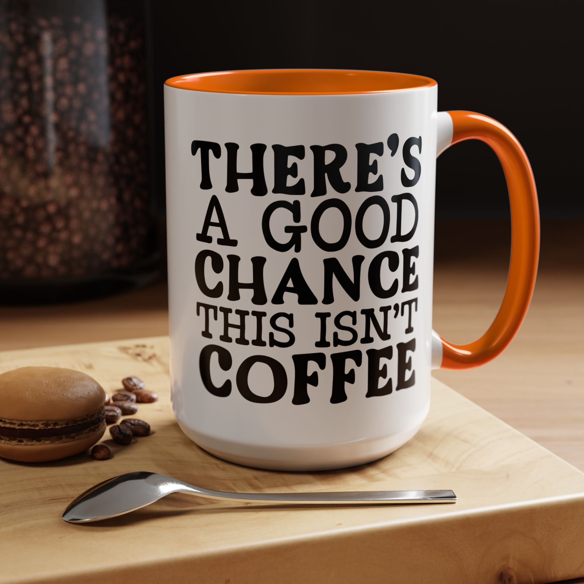 Funny Coffee Mug, Personalized Mug, There's A Good Chance This Isn't Coffee Accent Cup (11, 15oz), Gift Under 20, White Elephant