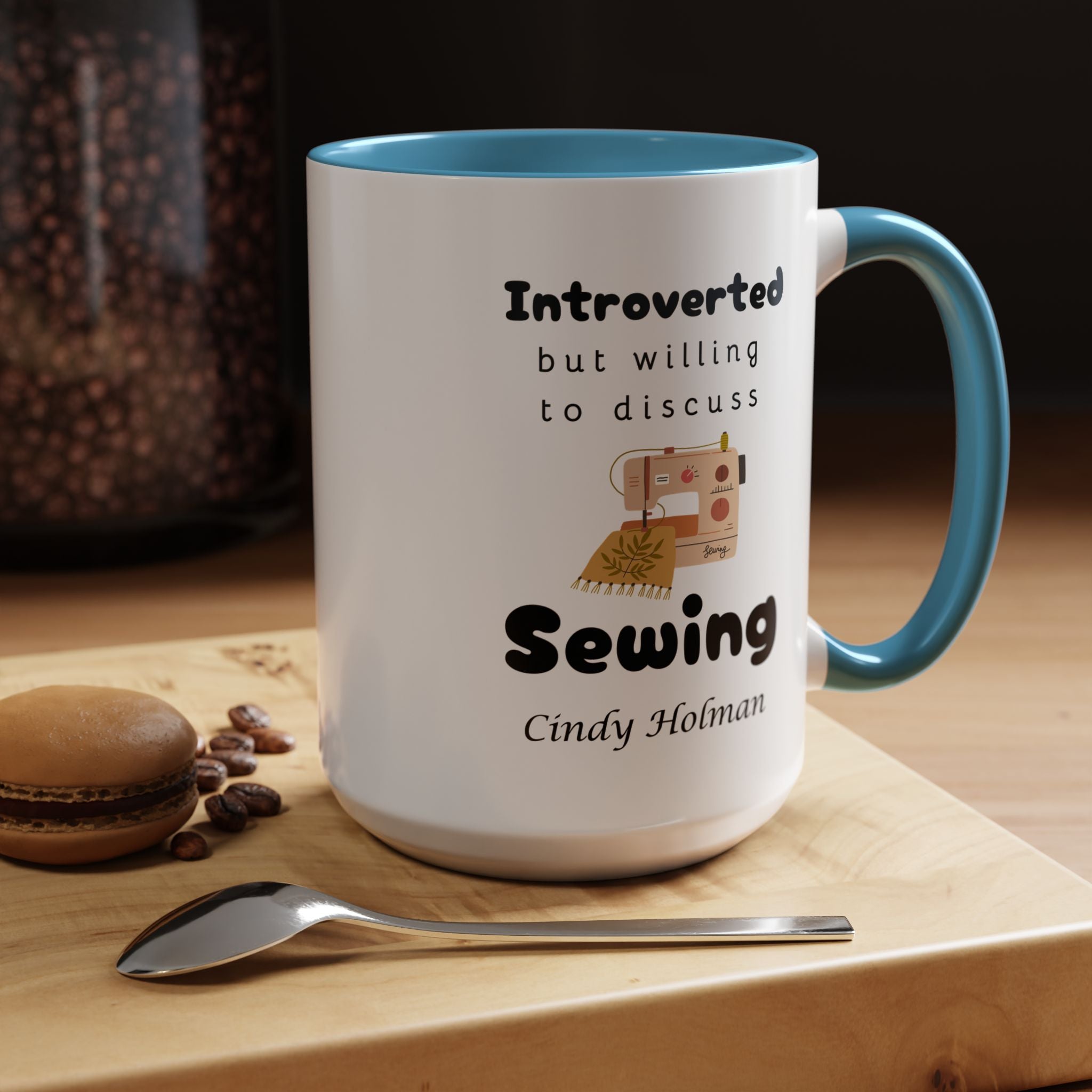 Funny Coffee Mug, Introverted But Willing To Discuss Sewing Personalized Accent Coffee Mug (11 and 15oz)