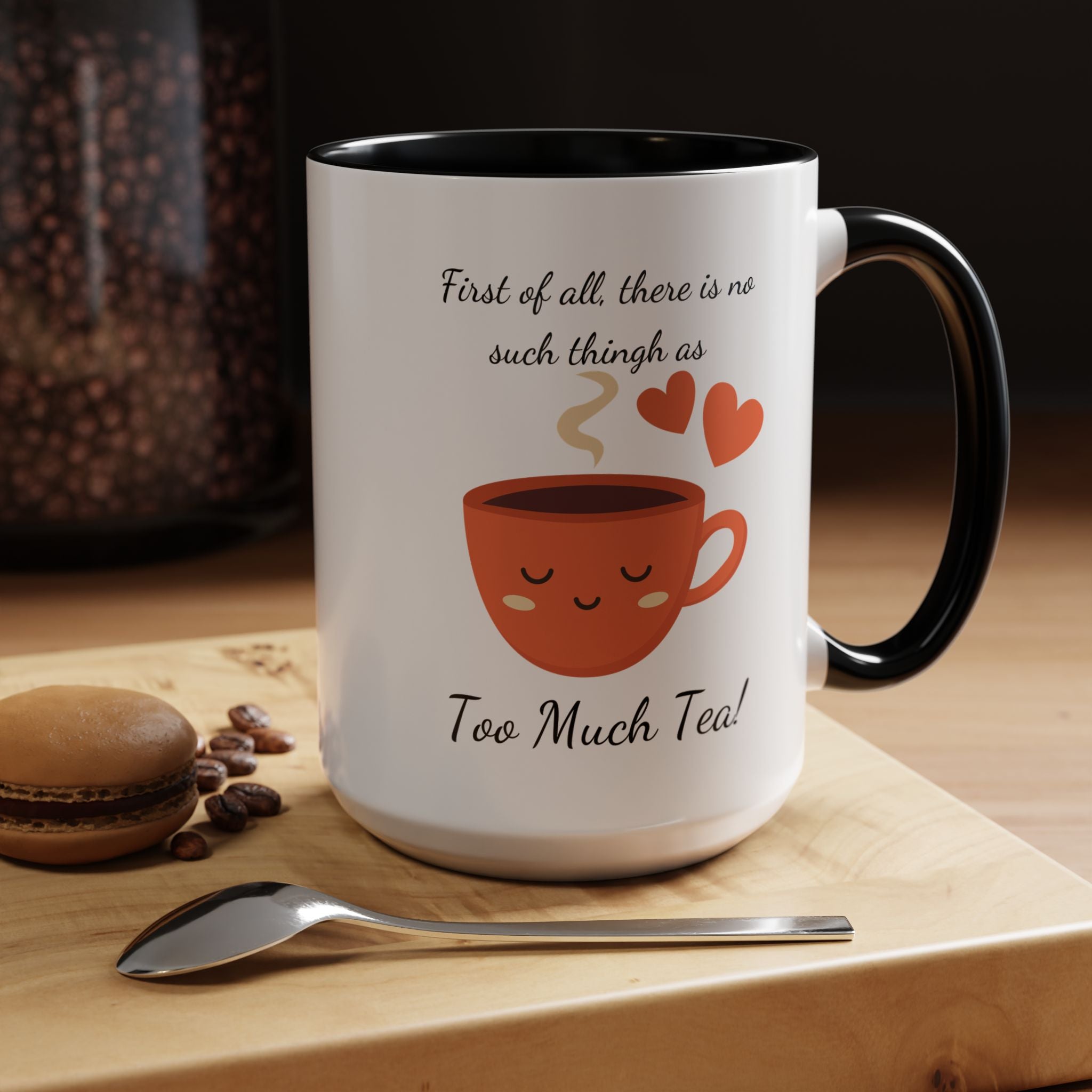 Funny Coffee Mug, Personalized Mug, There is no such thing as too much tea, Accent Cup 11/15oz, Indian Pakistani Punjabi Tea Chai Lover Cup