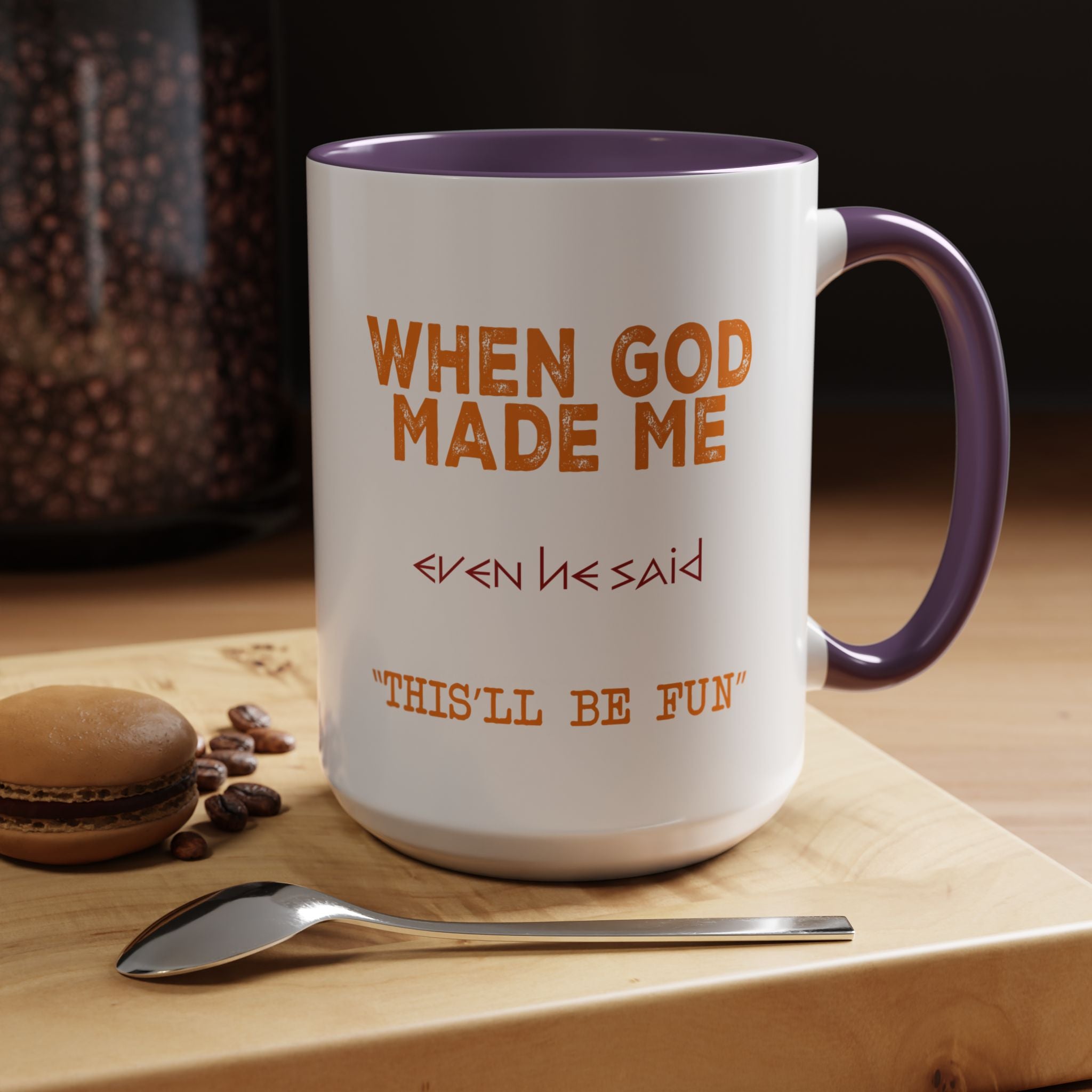 When God Made Me | Funny Coffee Mug, Sarcastic Tea Cup, Unique Gift Idea