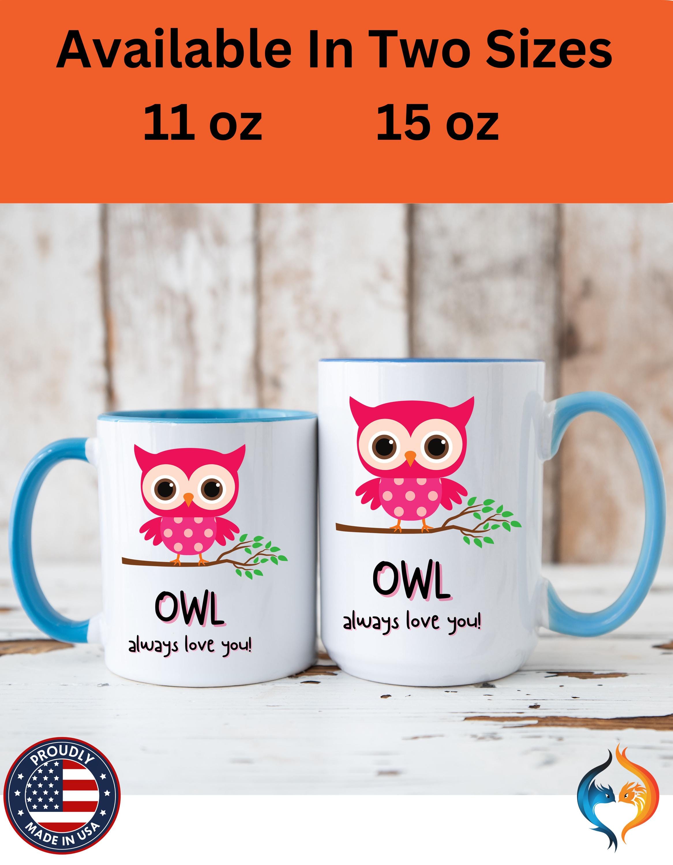 Funny Coffee Mug, Personalized Mug, O'wl Always Love You Accent Cup 11/15oz, Anniversary Wedding Valentines Romantic Gift