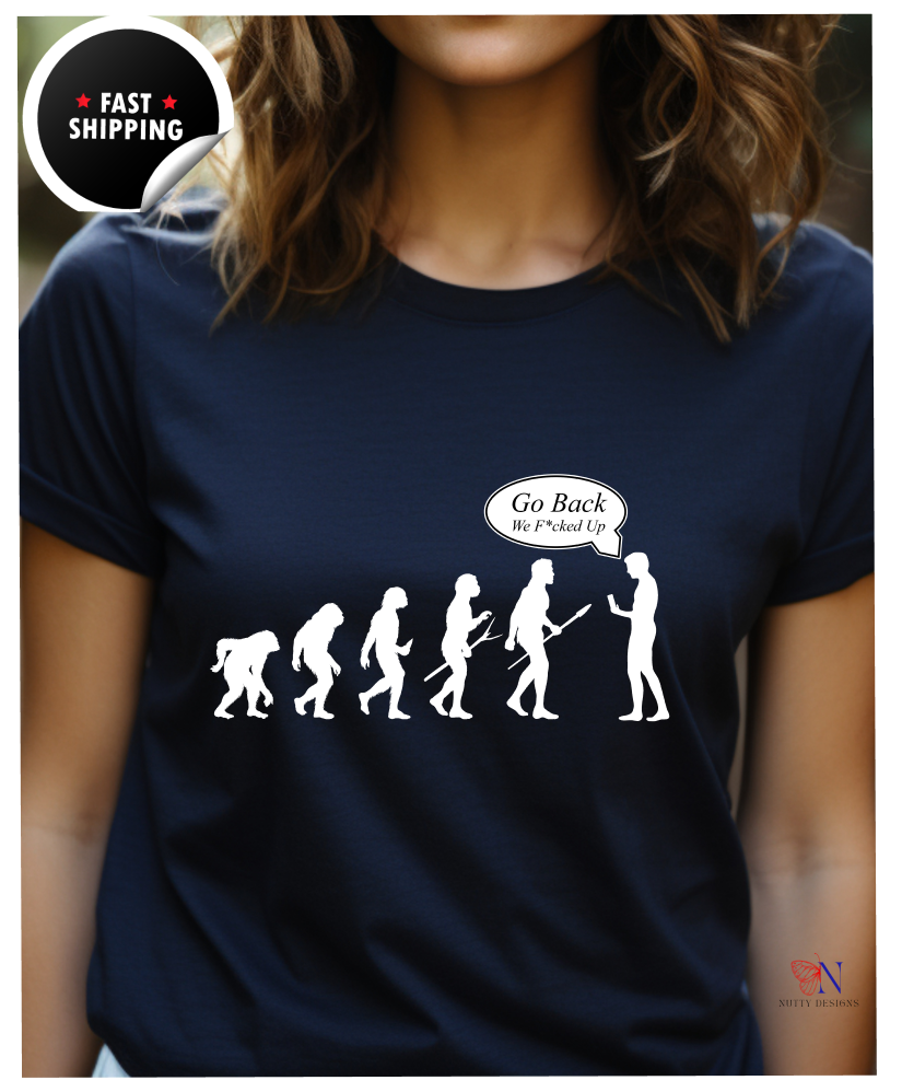 Go Back, We F*ked Up, Funny tshirt gift idea Unisex T-shirt, Humorous Graphic Tee – Funny T-Shirt  Soft Cotton