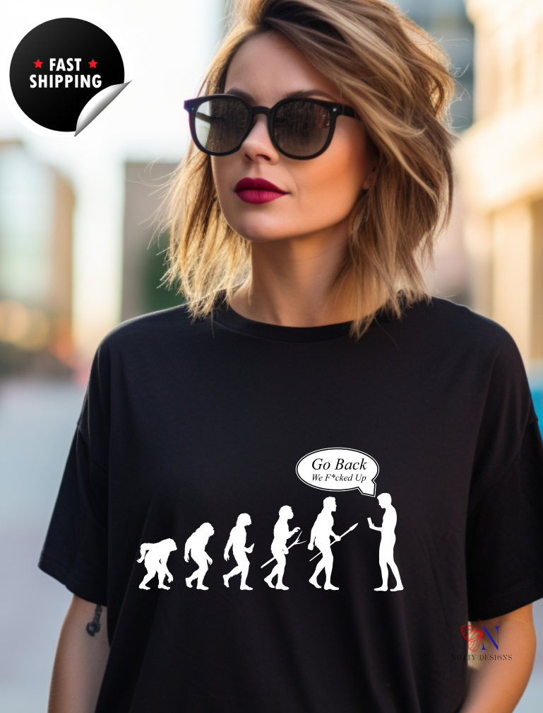 Go Back, We F*ked Up, Funny tshirt gift idea Unisex T-shirt, Humorous Graphic Tee – Funny T-Shirt  Soft Cotton