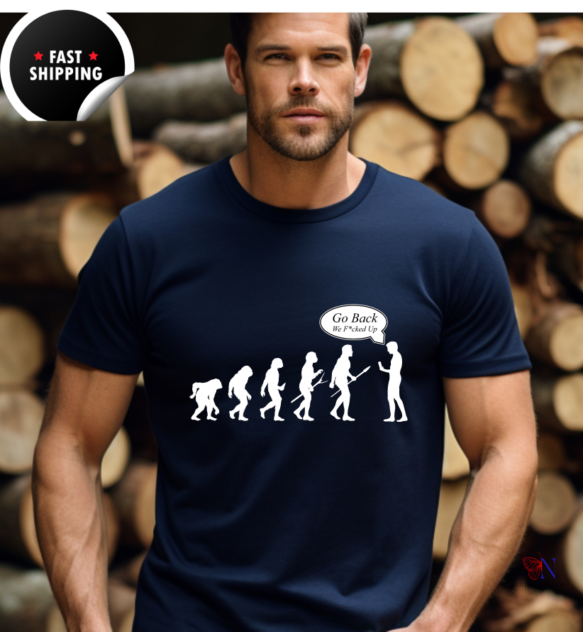 Go Back, We F*ked Up, Funny tshirt gift idea Unisex T-shirt, Humorous Graphic Tee – Funny T-Shirt  Soft Cotton