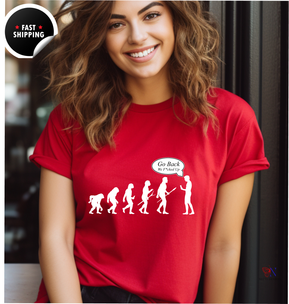 Go Back, We F*ked Up, Funny tshirt gift idea Unisex T-shirt, Humorous Graphic Tee – Funny T-Shirt  Soft Cotton
