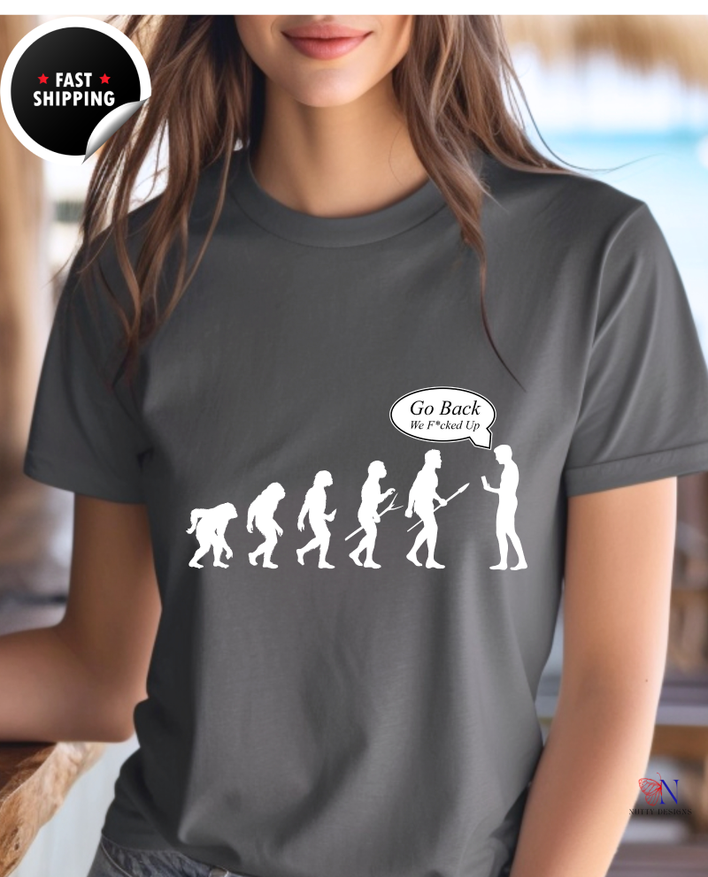 Go Back, We F*ked Up, Funny tshirt gift idea Unisex T-shirt, Humorous Graphic Tee – Funny T-Shirt  Soft Cotton