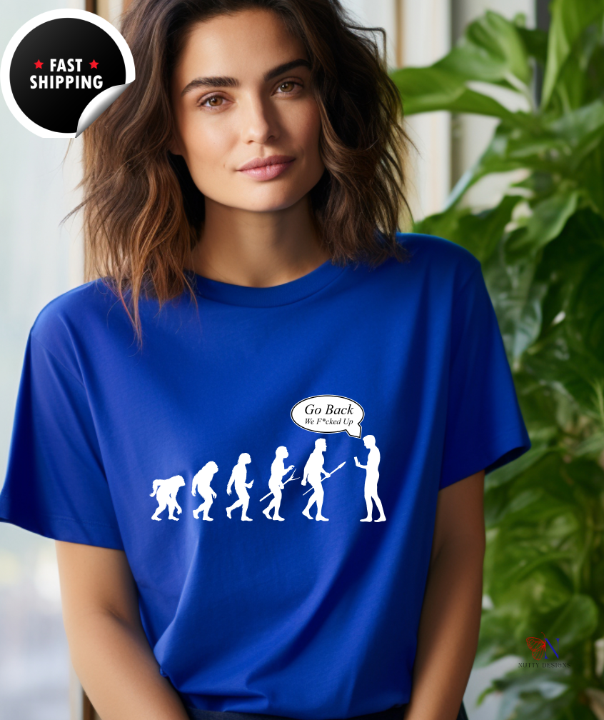 Go Back, We F*ked Up, Funny tshirt gift idea Unisex T-shirt, Humorous Graphic Tee – Funny T-Shirt  Soft Cotton