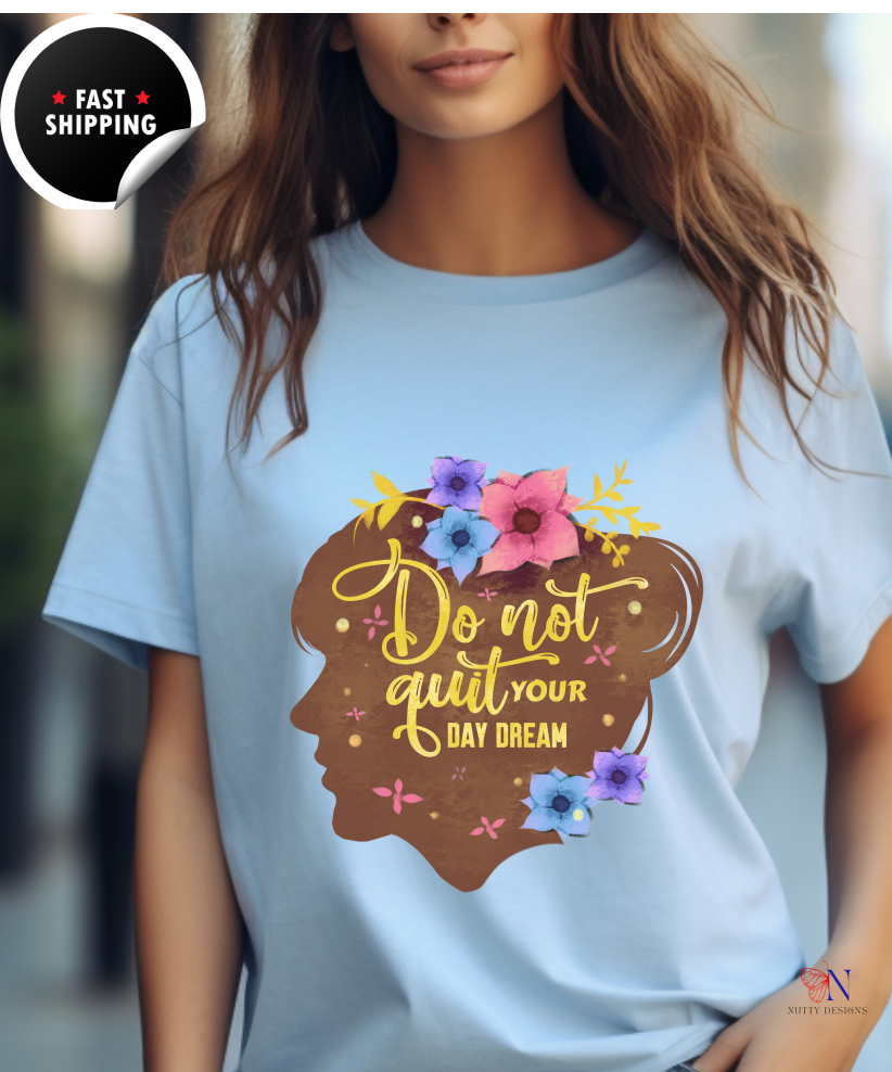 Don't Quit Your Day Dream, Encouraging , Happy T-Shirt Lifestyle Mockup | Nutty Designs