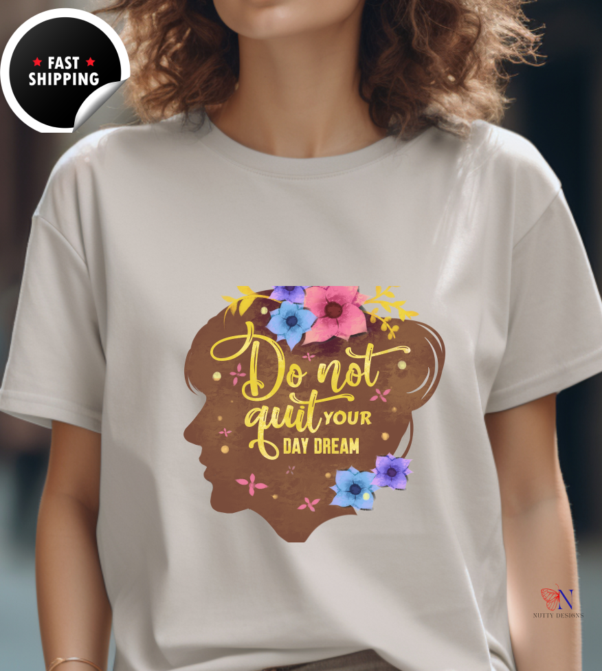 Don't Quit Your Day Dream, Encouraging , Happy T-Shirt Lifestyle Mockup | Nutty Designs