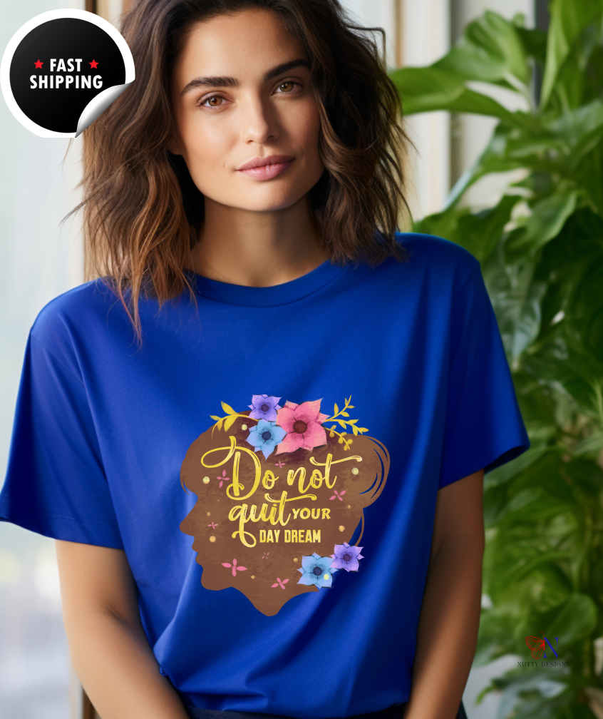 Don't Quit Your Day Dream, Encouraging , Happy T-Shirt Lifestyle Mockup | Nutty Designs