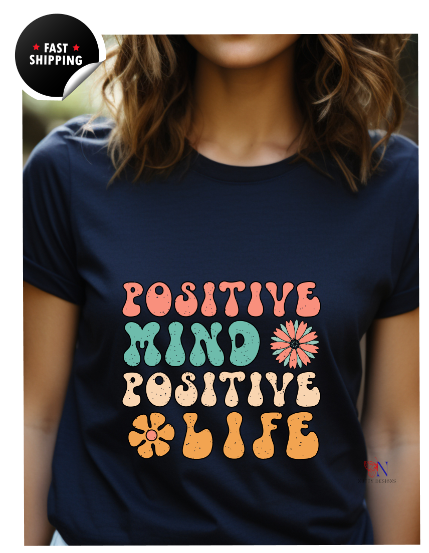 Positive Mind Positive Life — Good Vibes Only Encouraging T-Shirt Product Photo | Nutty Designs