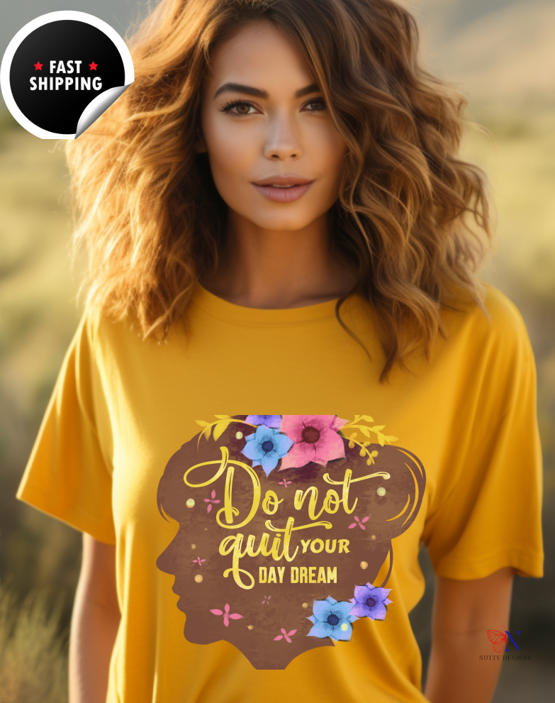 Don't Quit Your Day Dream, Encouraging , Happy T-Shirt Lifestyle Mockup | Nutty Designs