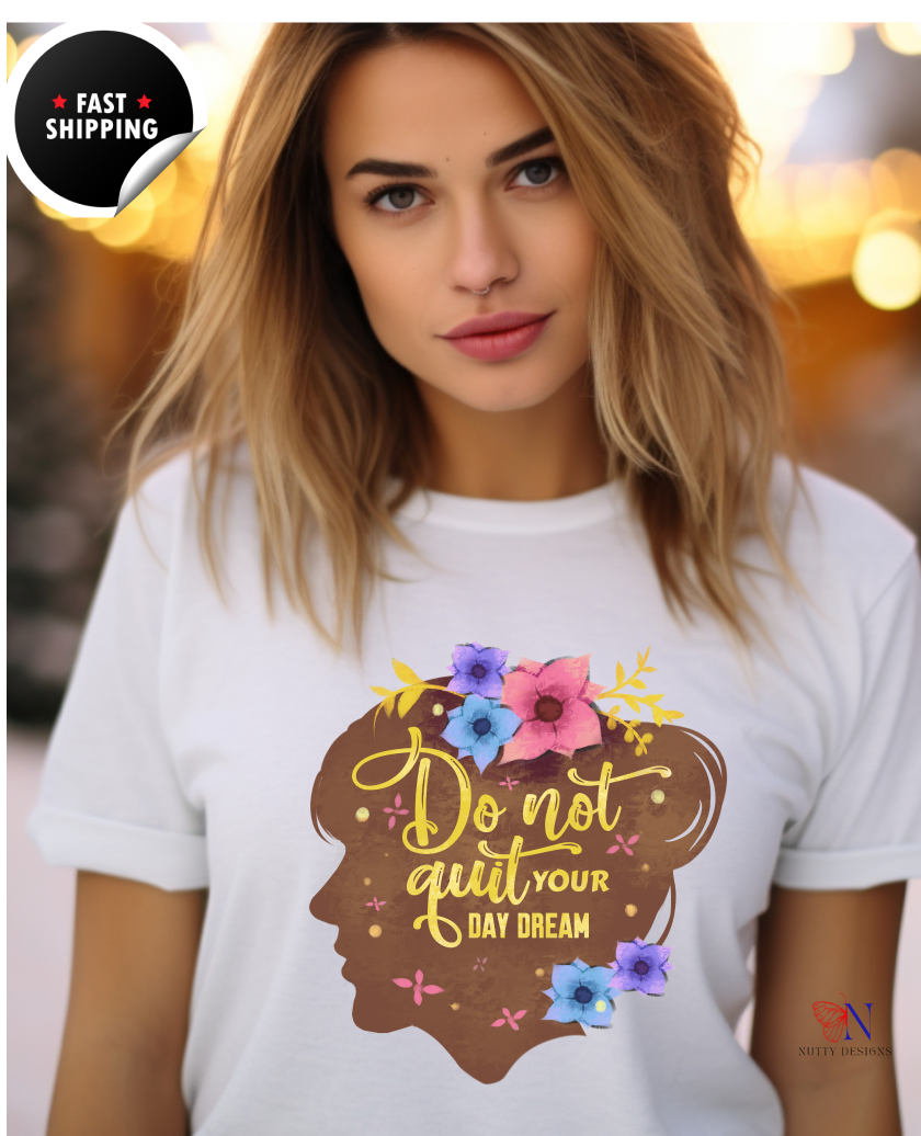 Don't Quit Your Day Dream, Encouraging , Happy T-Shirt Lifestyle Mockup | Nutty Designs